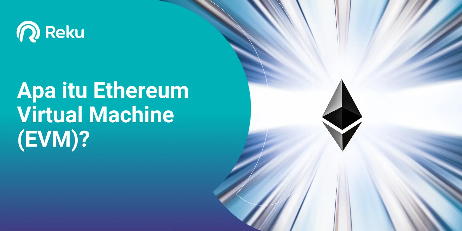 Apa itu Ethereum Virtual Machine (EVM)?