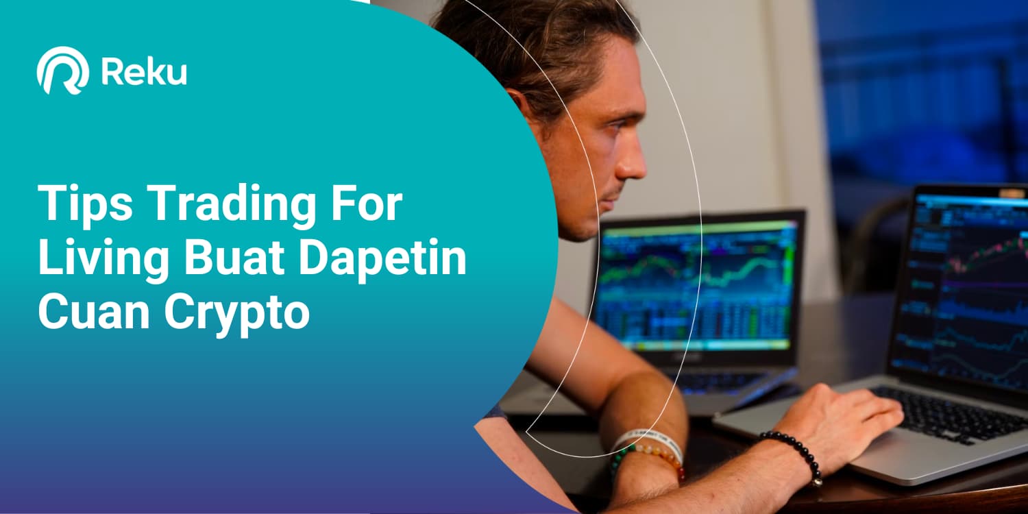 Tips Trading For Living Buat Dapetin Cuan Crypto