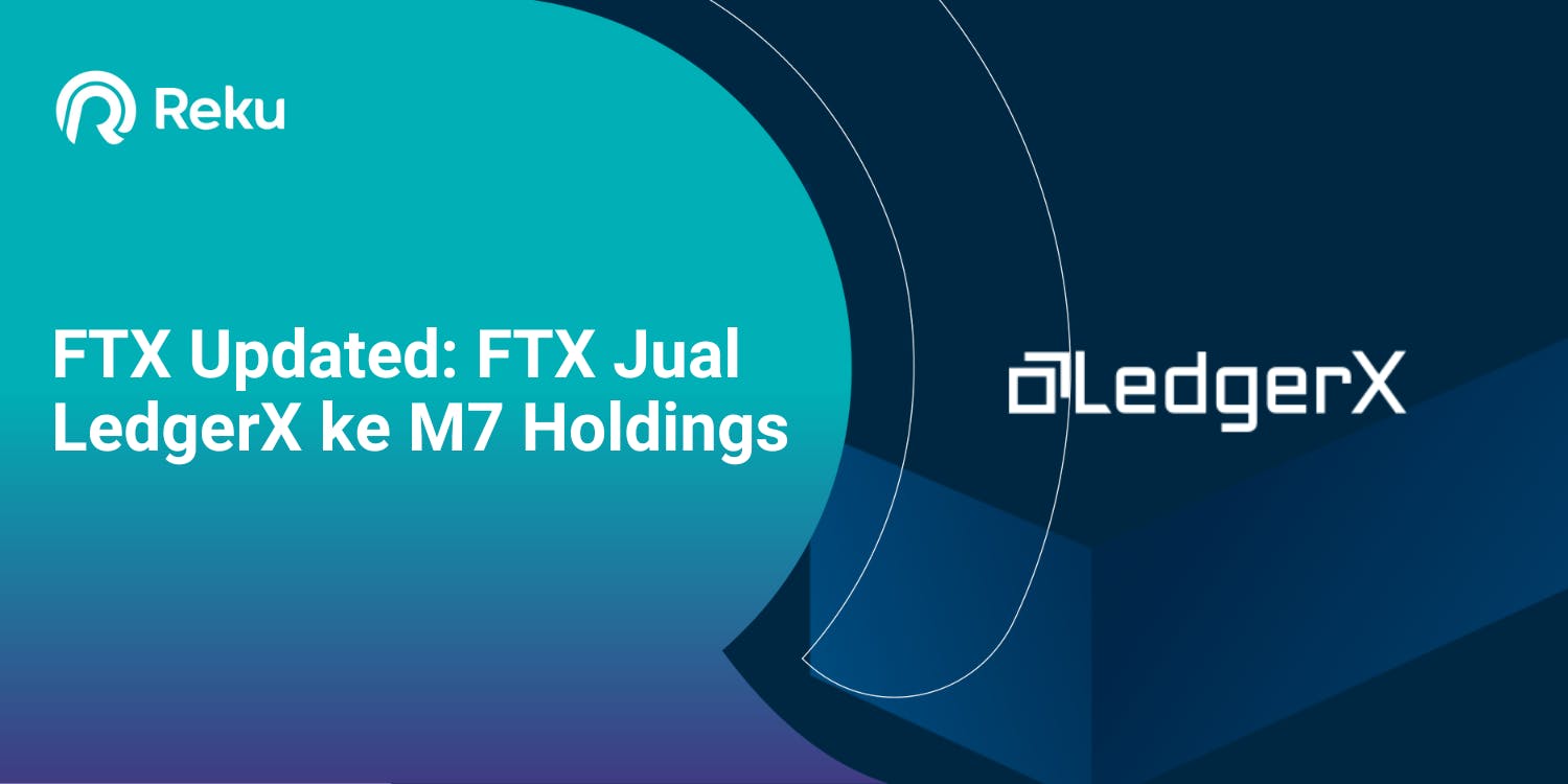 FTX Updated: FTX Jual LedgerX ke M7 Holdings