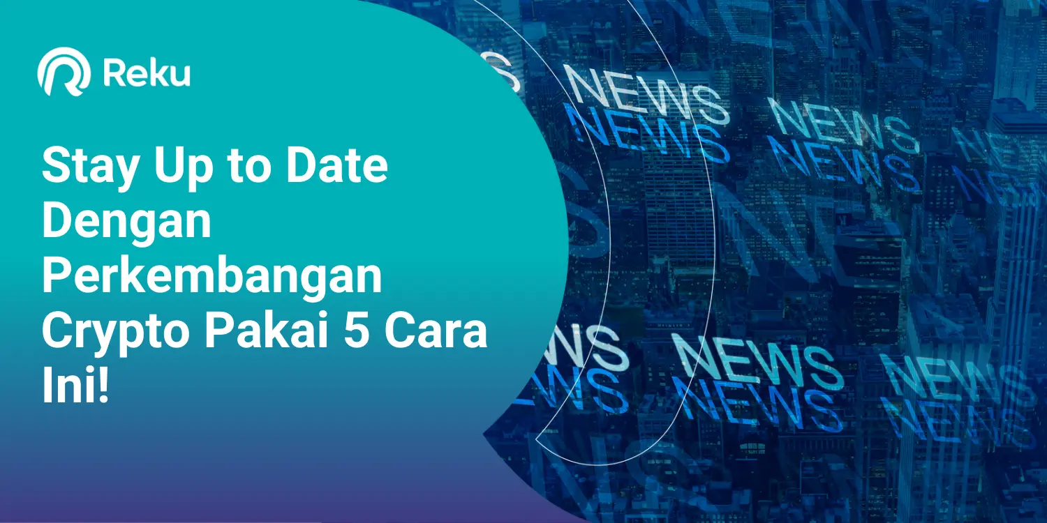 Stay Up to Date Dengan Perkembangan Crypto Pakai 5 Cara Ini!