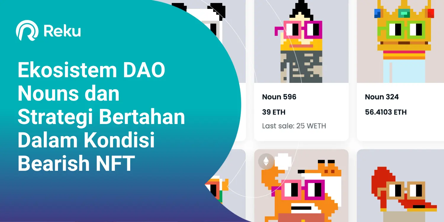 Ekosistem DAO Nouns dan Strategi Bertahan Dalam Kondisi Bearish NFT