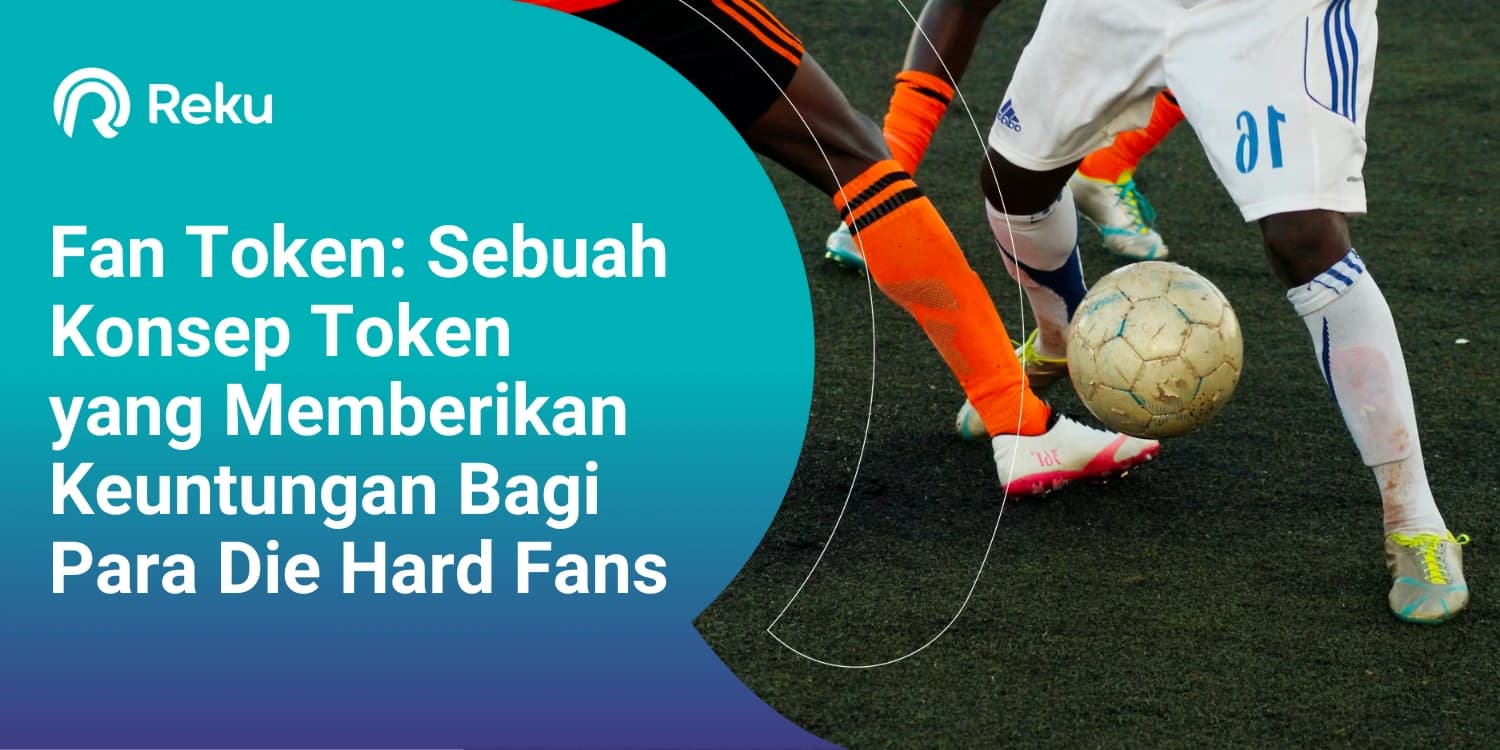 Fan Token: Sebuah Konsep Token yang Memberikan Keuntungan Bagi Para Die Hard Fans