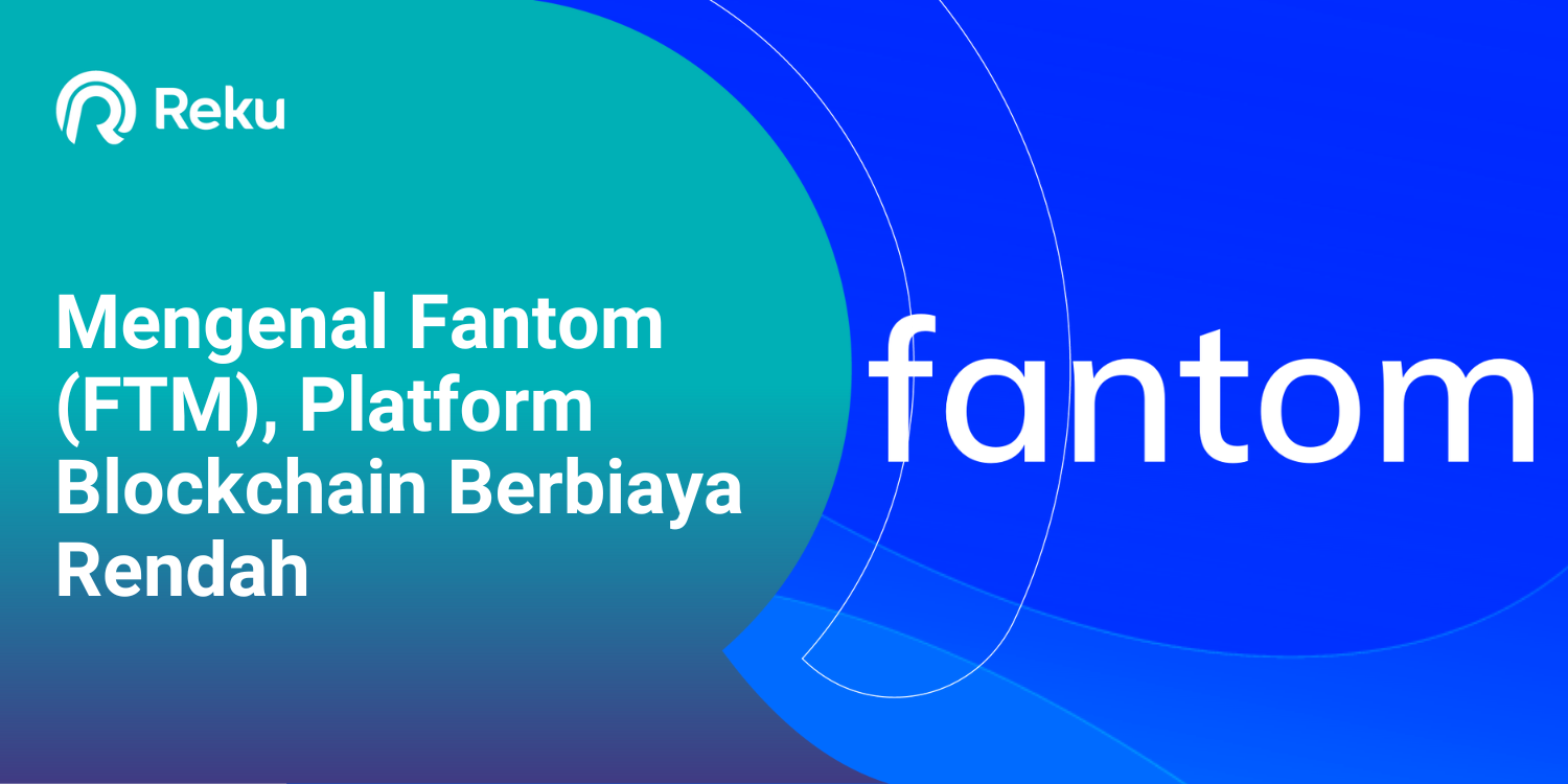 Mengenal Fantom (FTM), Platform Blockchain Berbiaya Rendah