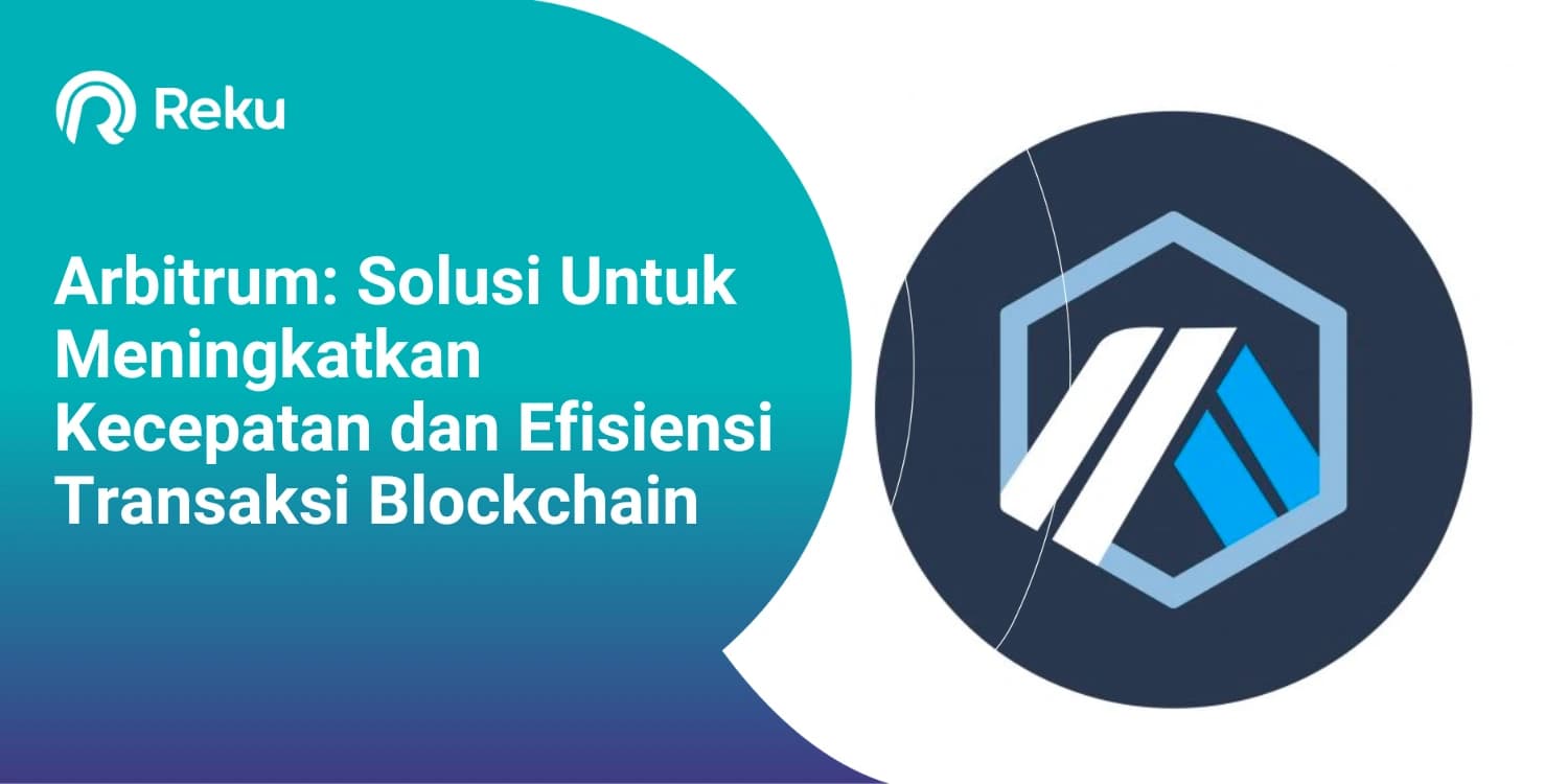 Arbitrum: Solusi Untuk Meningkatkan Kecepatan dan Efisiensi Transaksi Blockchain