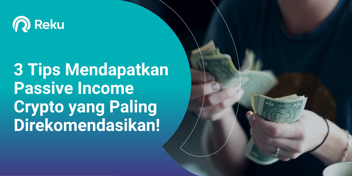 3 Tips Mendapatkan Passive Income Crypto yang Paling Direkomendasikan!