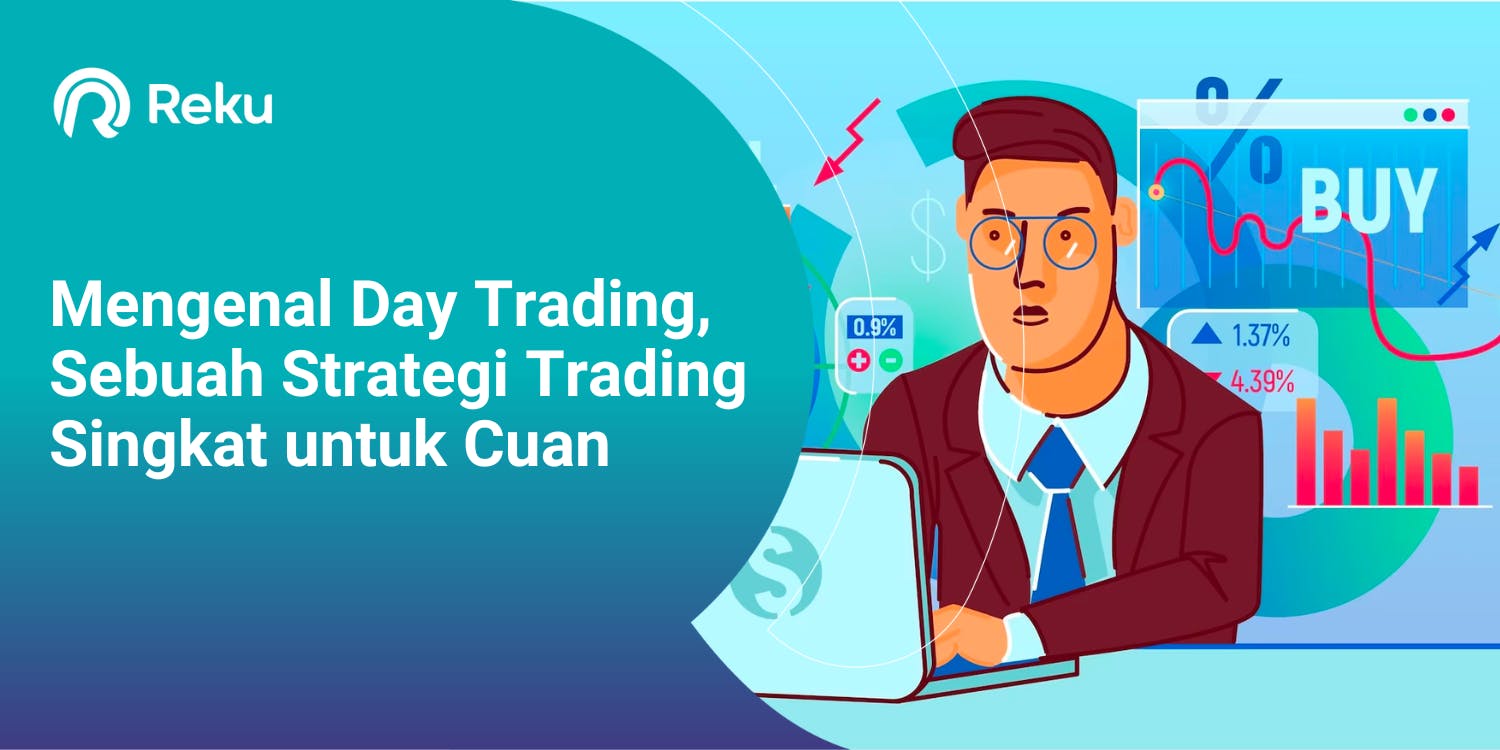 Mengenal Day Trading, Sebuah Strategi Trading Singkat untuk Cuan