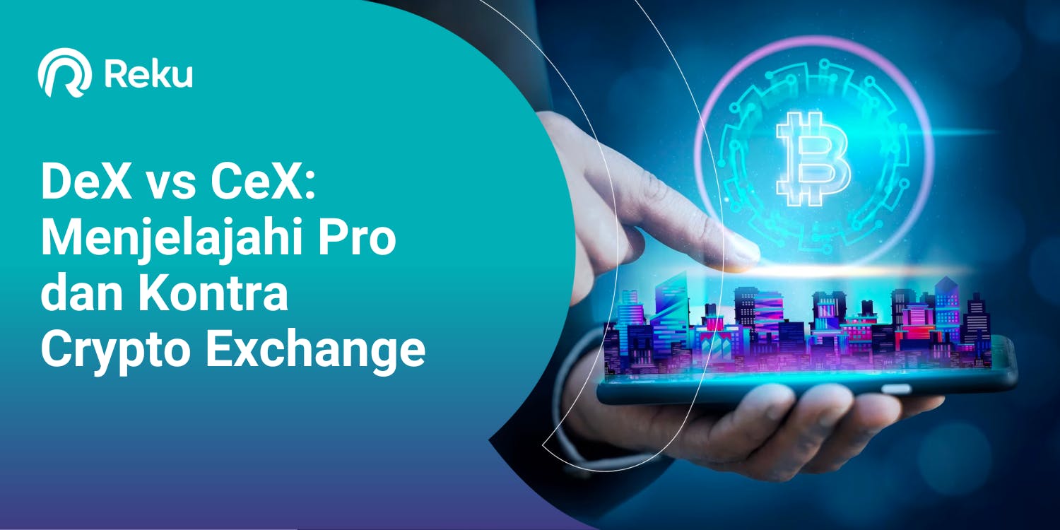 DeX vs CeX: Menjelajahi Pro dan Kontra Crypto Exchange