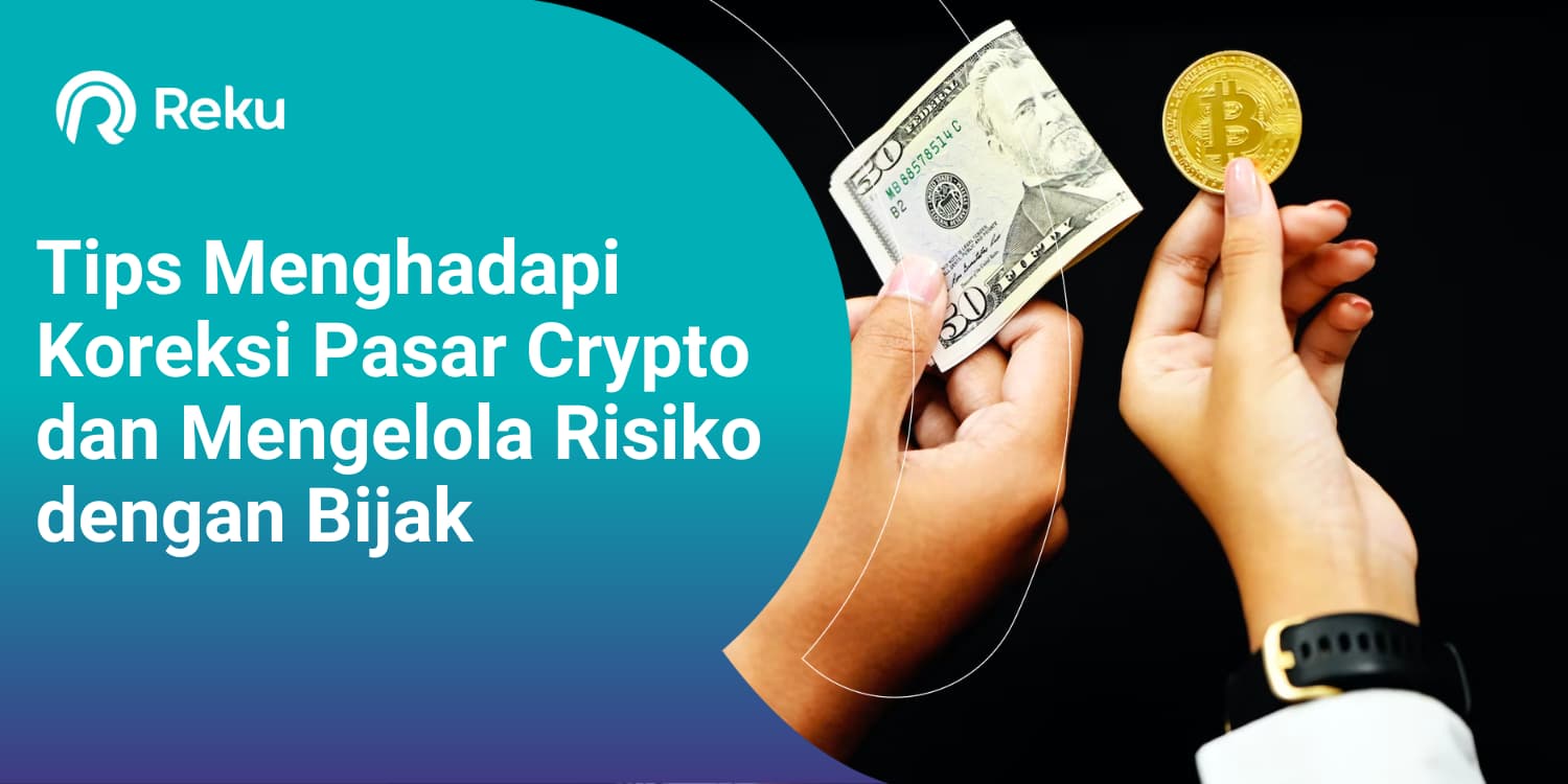 Tips Menghadapi Koreksi Pasar Crypto dan Mengelola Risiko dengan Bijak