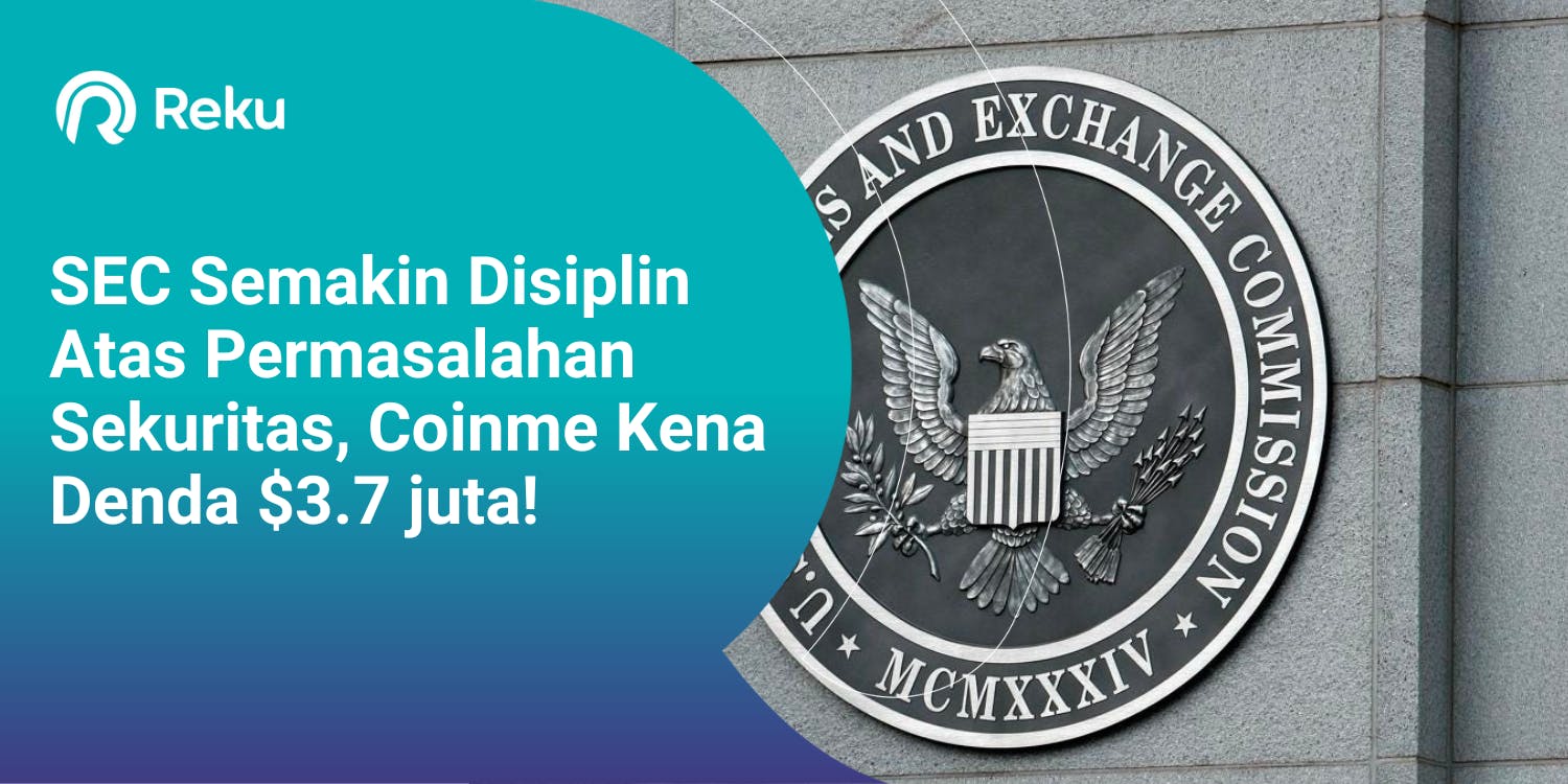 SEC Semakin Disiplin Atas Permasalahan Sekuritas, Coinme Kena Denda $3.7 juta!