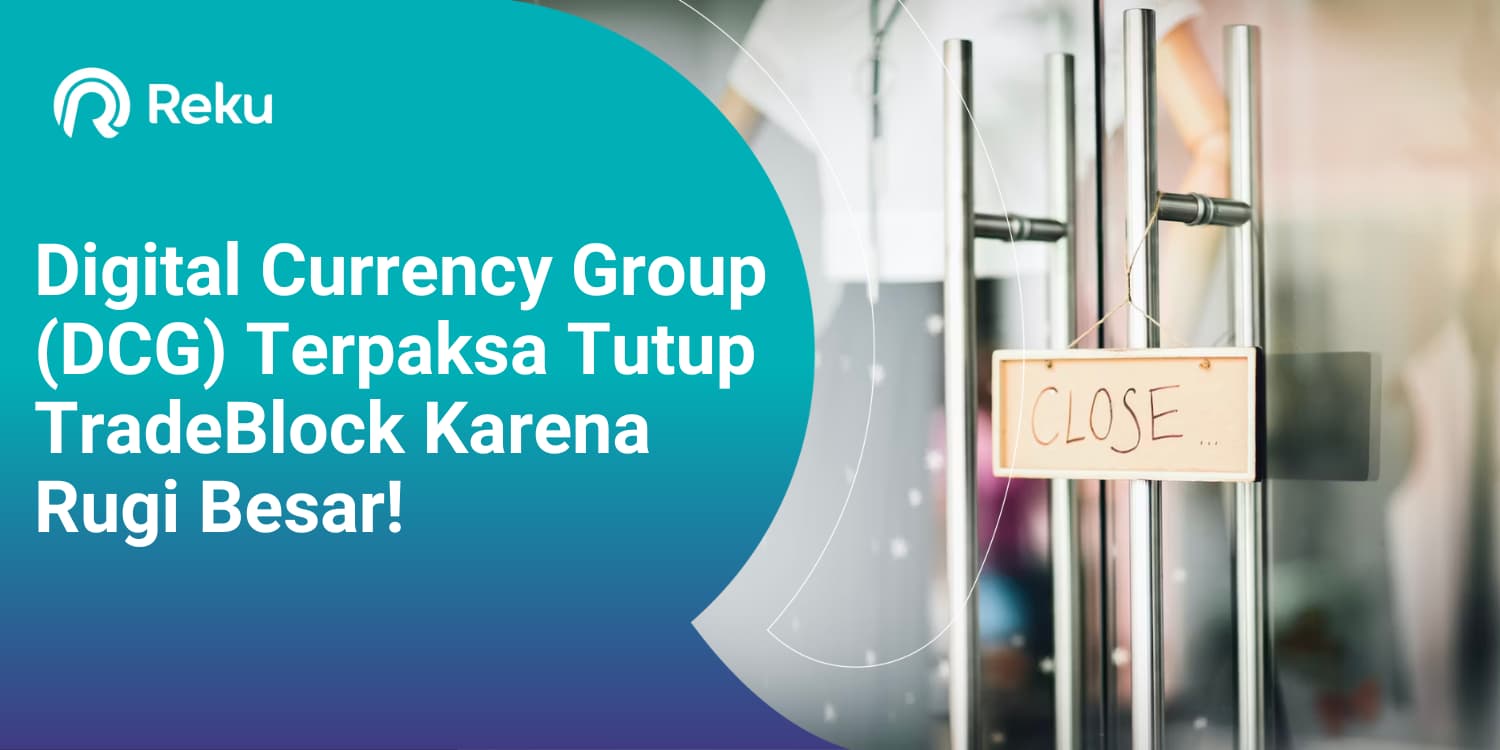 Digital Currency Group (DCG) Terpaksa Tutup TradeBlock Karena Rugi Besar!