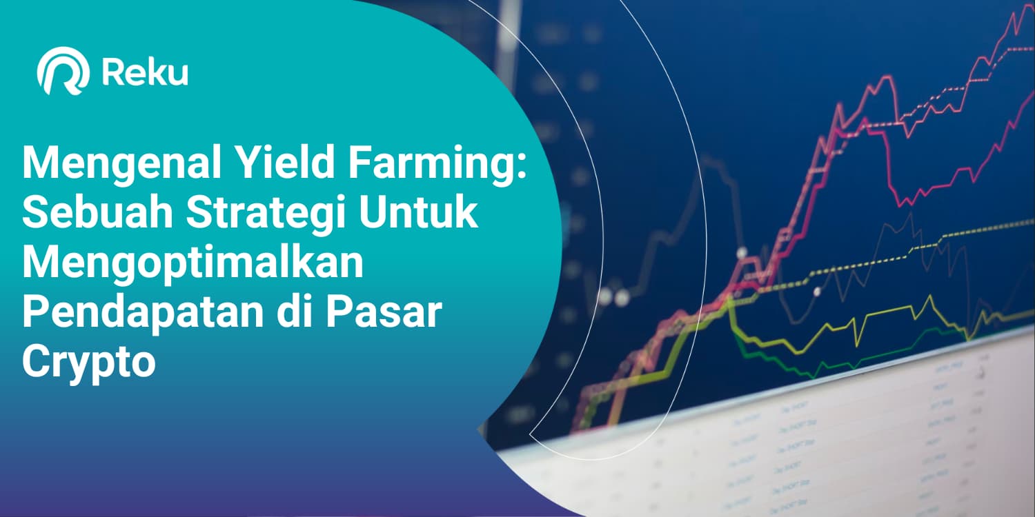 Mengenal Yield Farming: Sebuah Strategi untuk Mengoptimalkan Pendapatan di Pasar Crypto