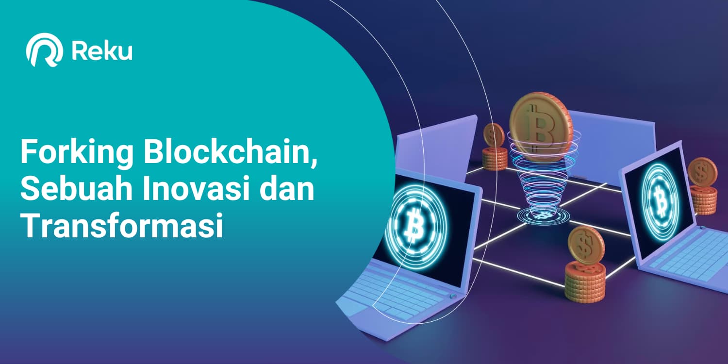 Forking Blockchain, Sebuah Inovasi dan Transformasi