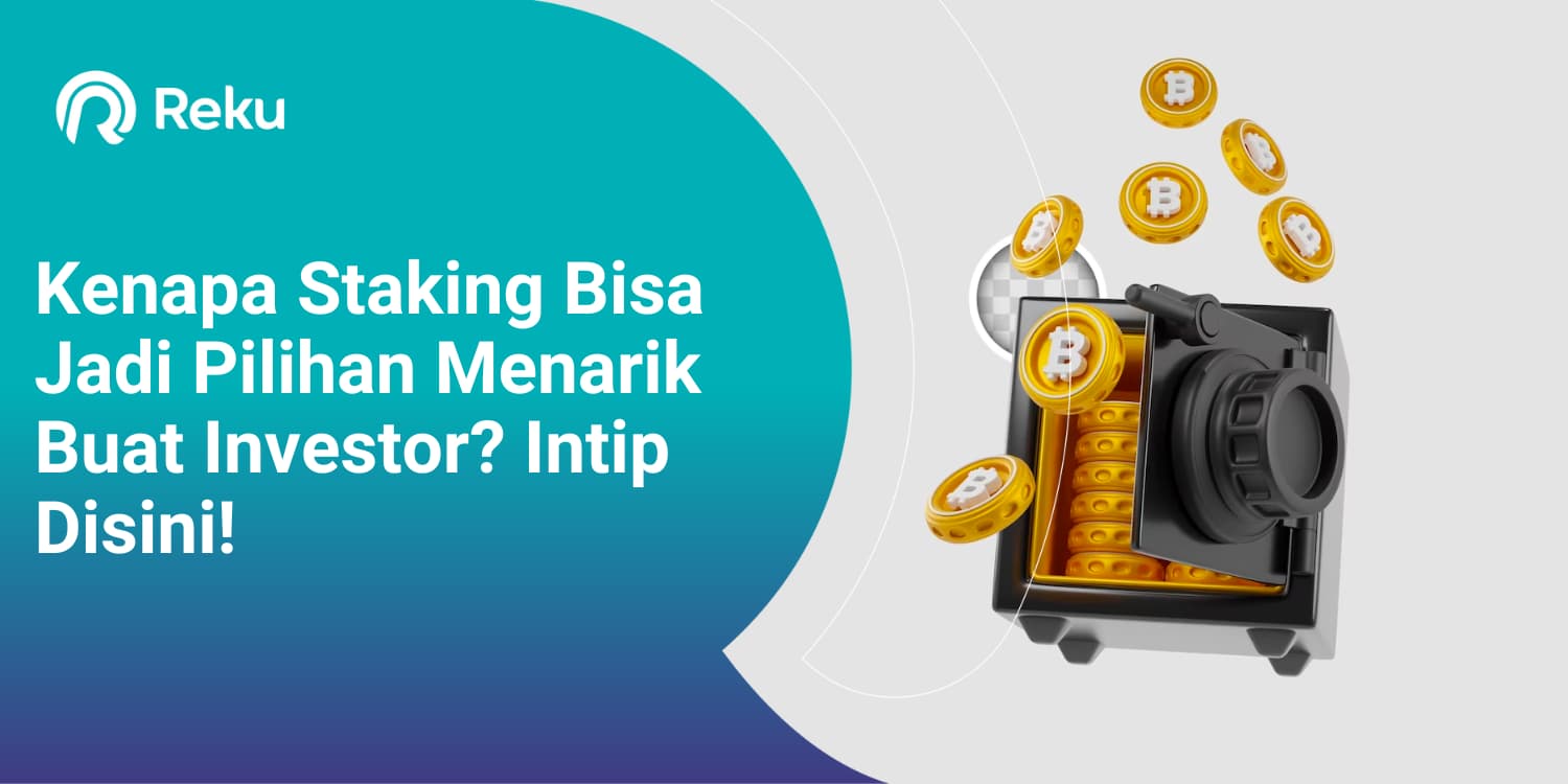 Kenapa Staking Bisa Jadi Pilihan Menarik Buat Investor? Intip Disini!