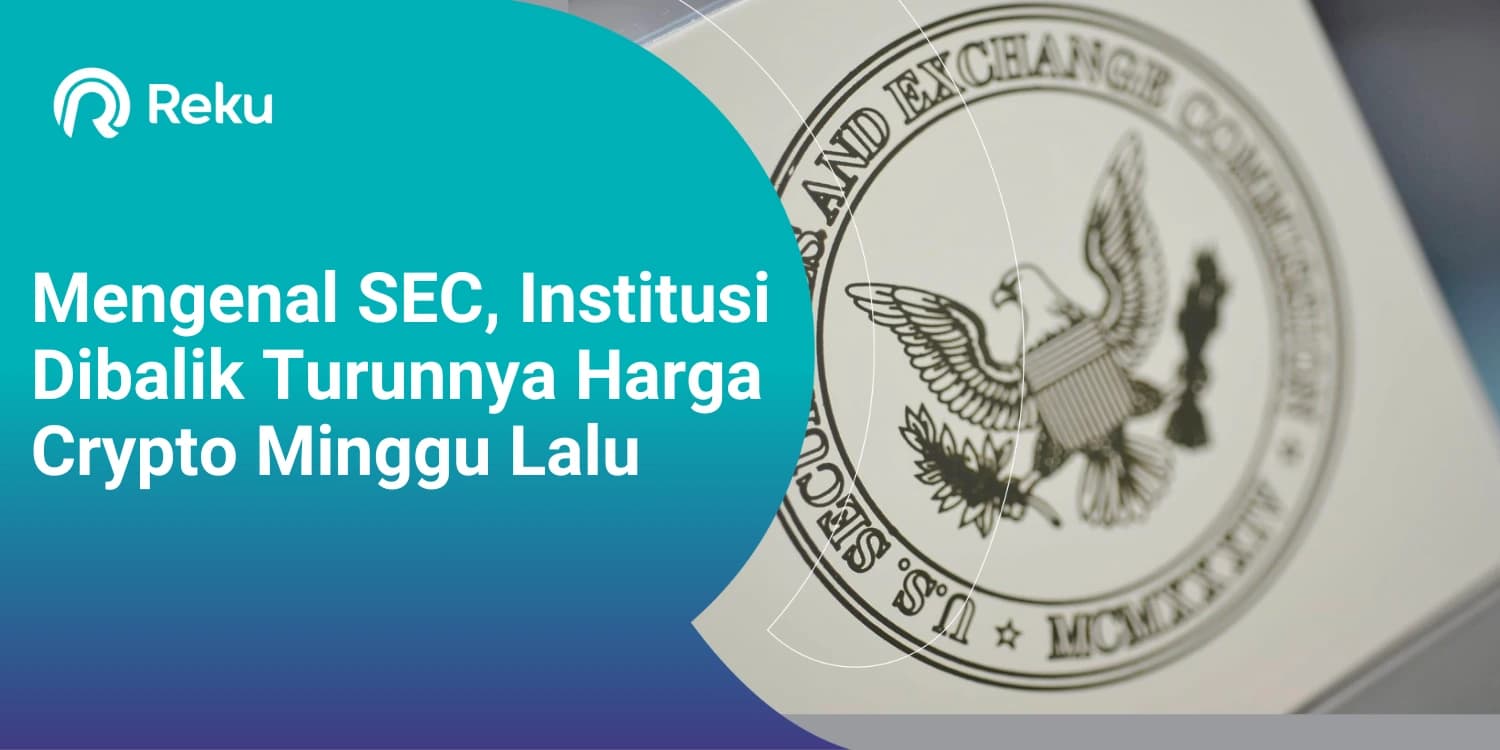 Mengenal SEC, Institusi Dibalik Turunnya Harga Crypto Minggu Lalu