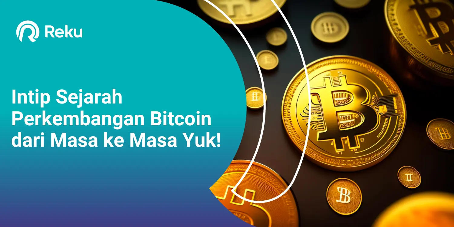 Intip Sejarah Perkembangan Bitcoin dari Masa ke Masa Yuk!