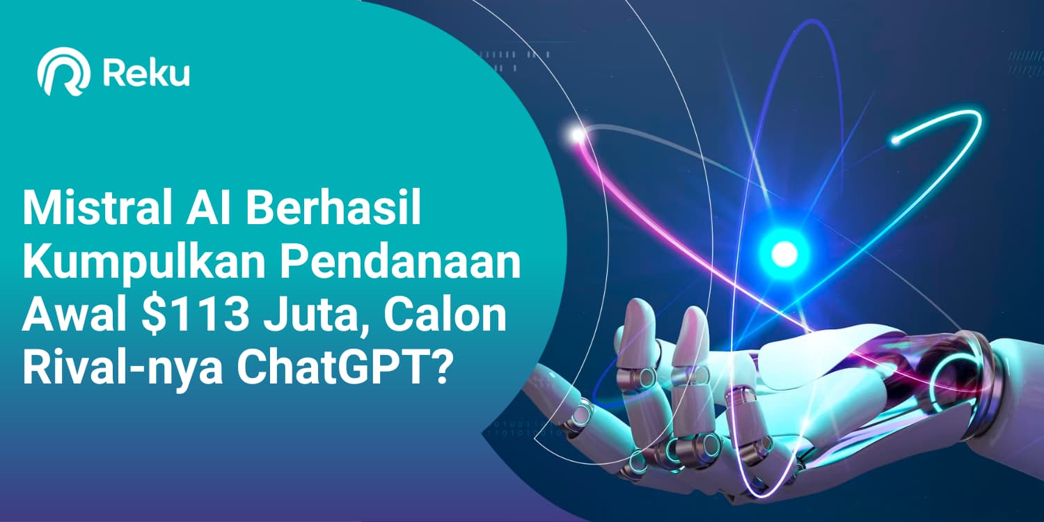 Mistral AI Berhasil Kumpulkan Pendanaan Awal $113 Juta, Calon Rival-nya ChatGPT?