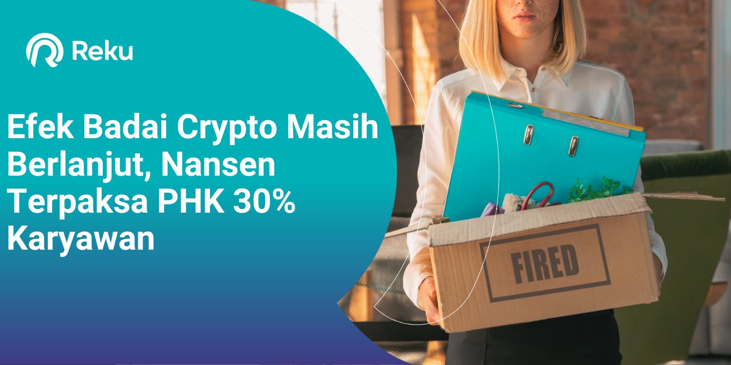 Efek Badai Crypto Masih Berlanjut, Nansen Terpaksa PHK 30% Karyawan