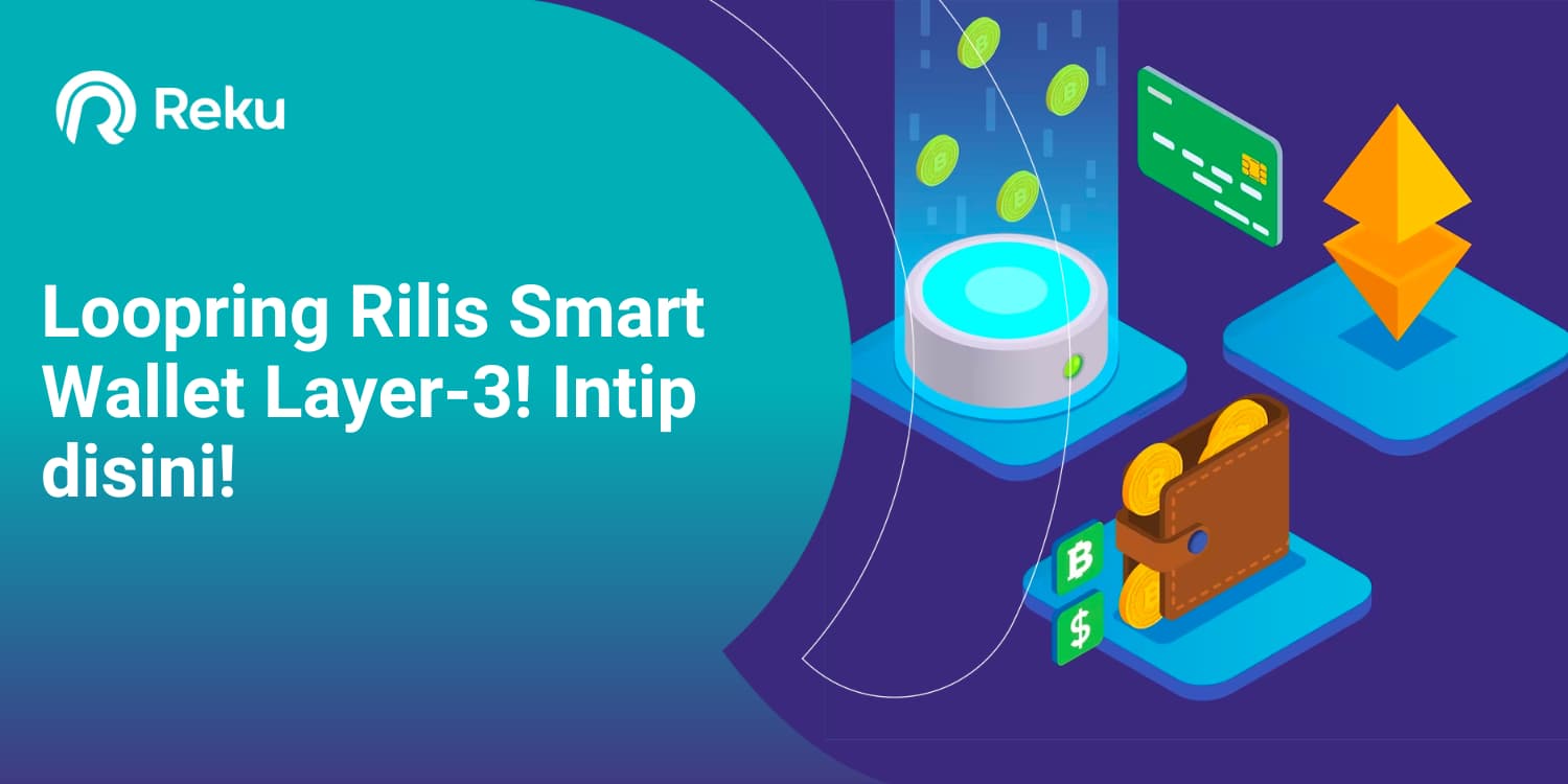 Loopring Rilis Smart Wallet Layer-3! Intip disini!