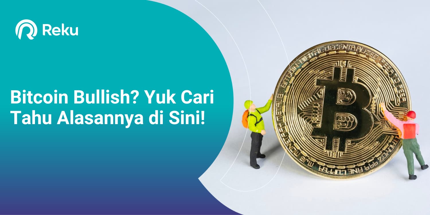 Bitcoin Bullish? Yuk Cari Tahu Alasannya di Sini!