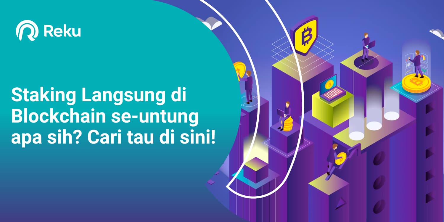 Staking Langsung di Blockchain se-untung apa sih? Cari tau di sini!