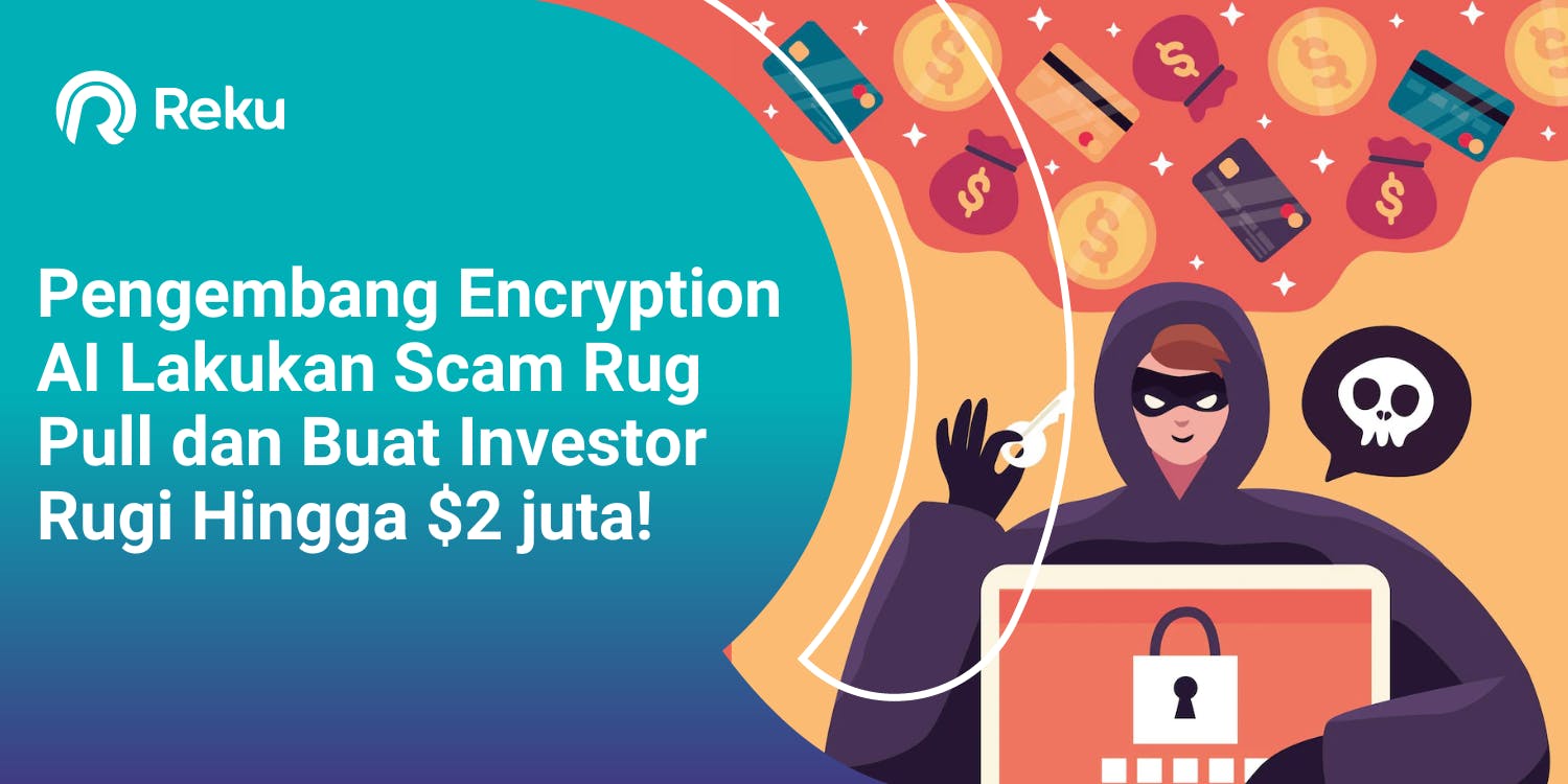 Pengembang Encryption AI lakukan Scam Rug Pull dan Buat Investor Rugi Hingga $2 juta!
