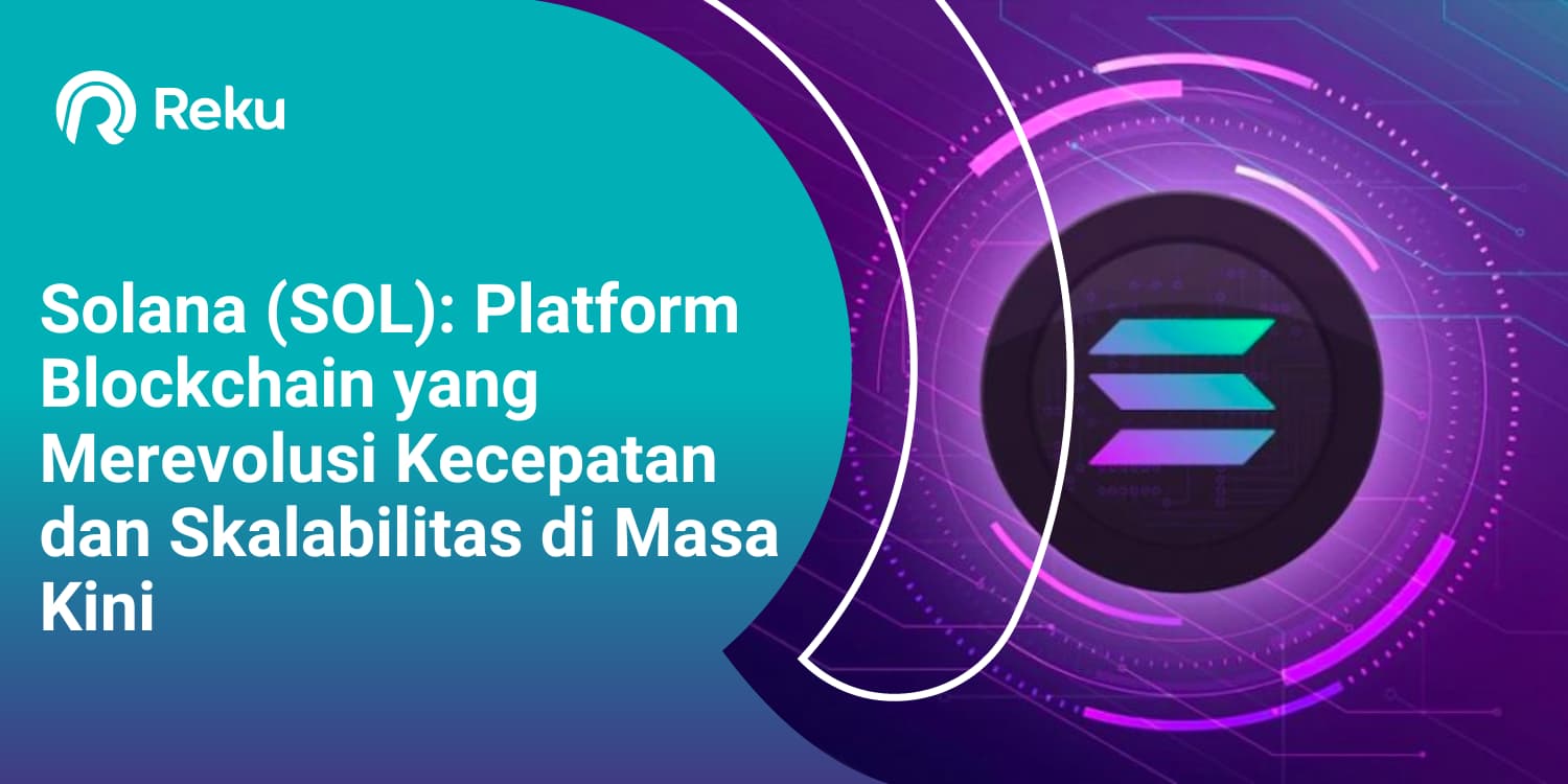 Solana (SOL): Platform Blockchain yang Merevolusi Kecepatan dan Skalabilitas di Masa Kini