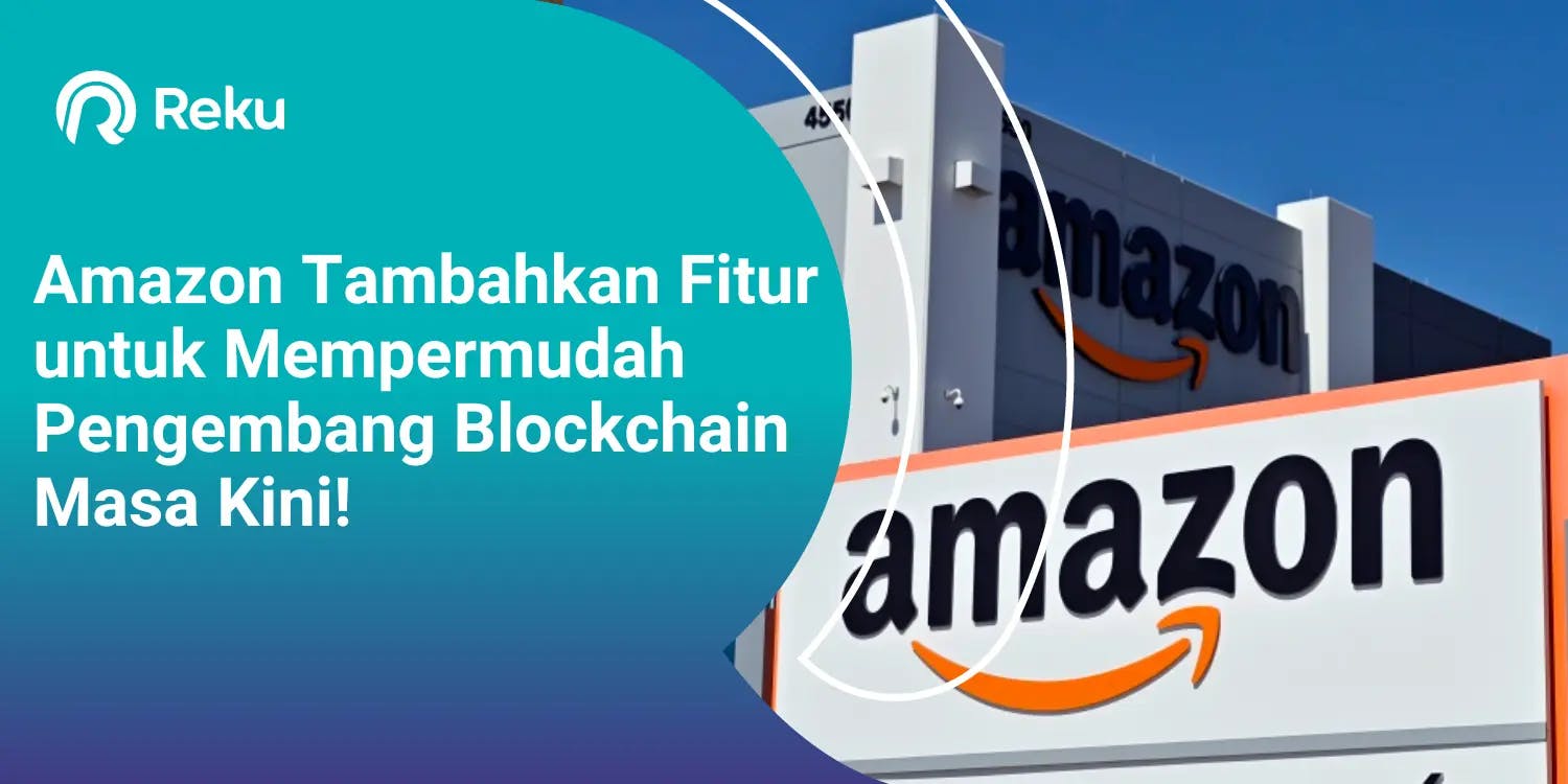 Amazon Tambahkan Fitur untuk Mempermudah Pengembang Blockchain Masa Kini!
