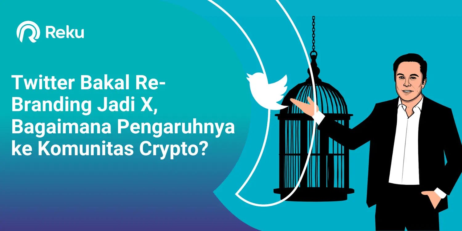 Twitter Bakal Re-Branding Jadi X, Bagaimana Pengaruhnya ke Komunitas Crypto?
