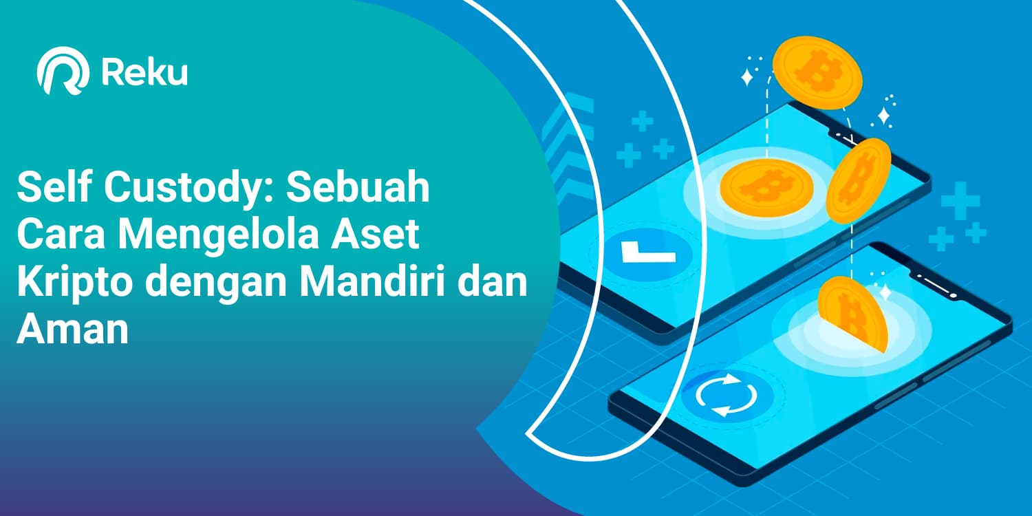 Self Custody: Sebuah Cara Mengelola Aset Kripto dengan Mandiri dan Aman 