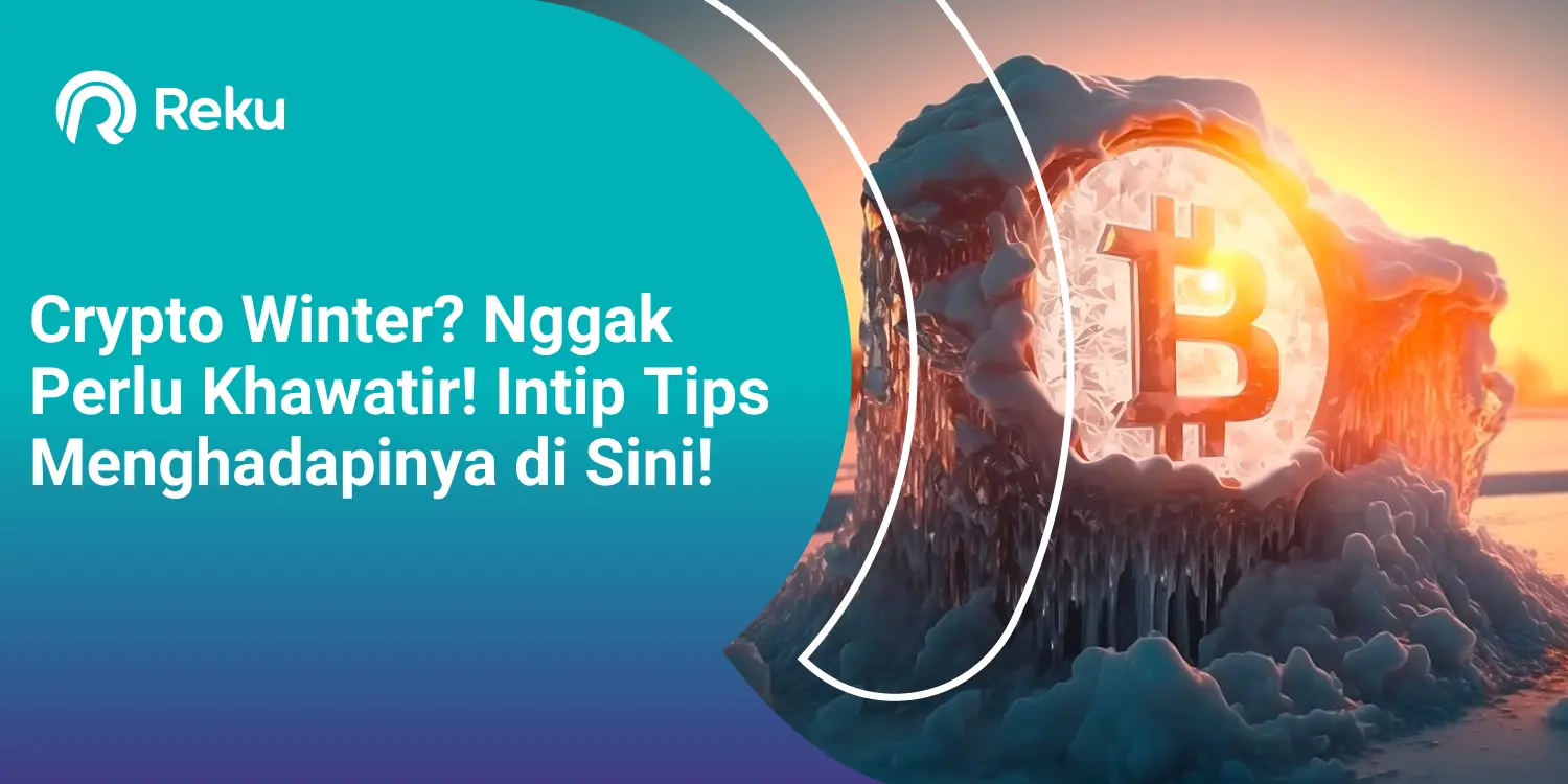 Crypto Winter? Nggak Perlu Khawatir! Intip Tips Menghadapinya di Sini!