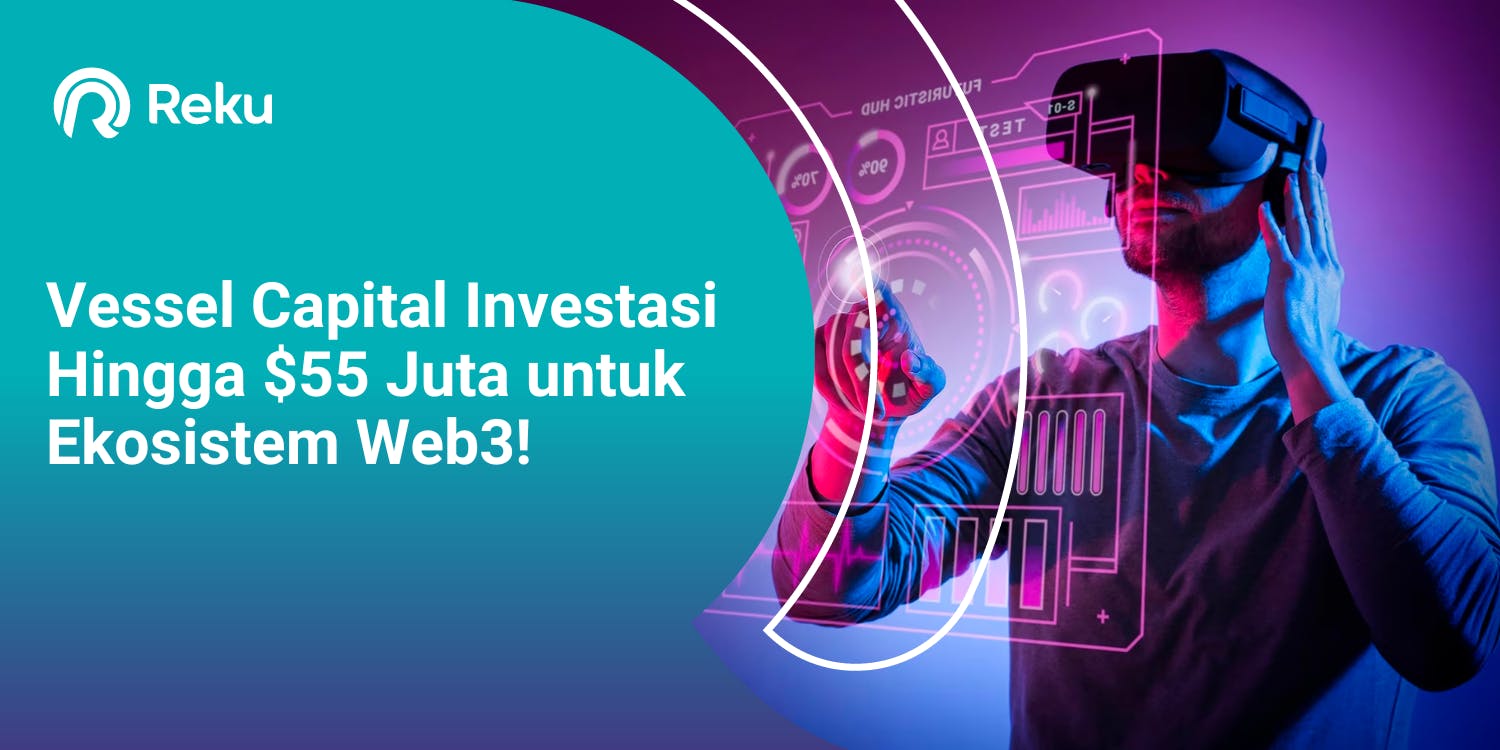 Vessel Capital Investasi Hingga $55 Juta untuk Ekosistem Web3!