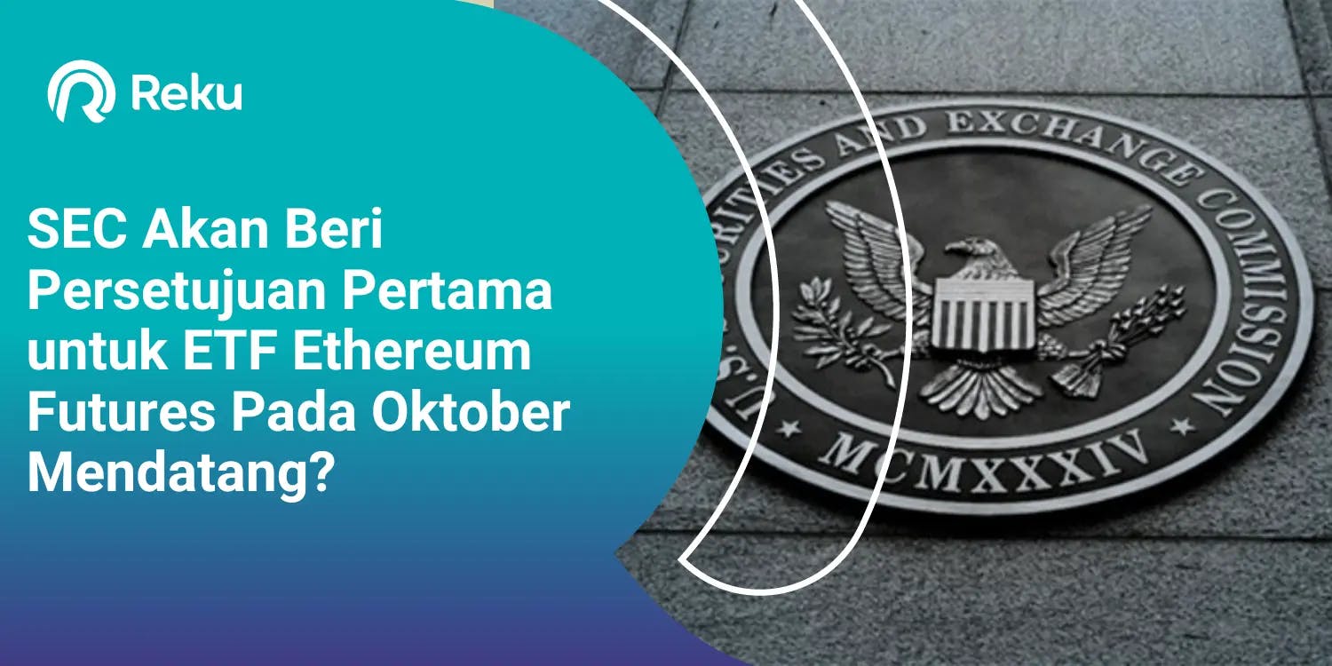 SEC Akan Beri Persetujuan Pertama untuk ETF Ethereum Futures Pada Oktober Mendatang?