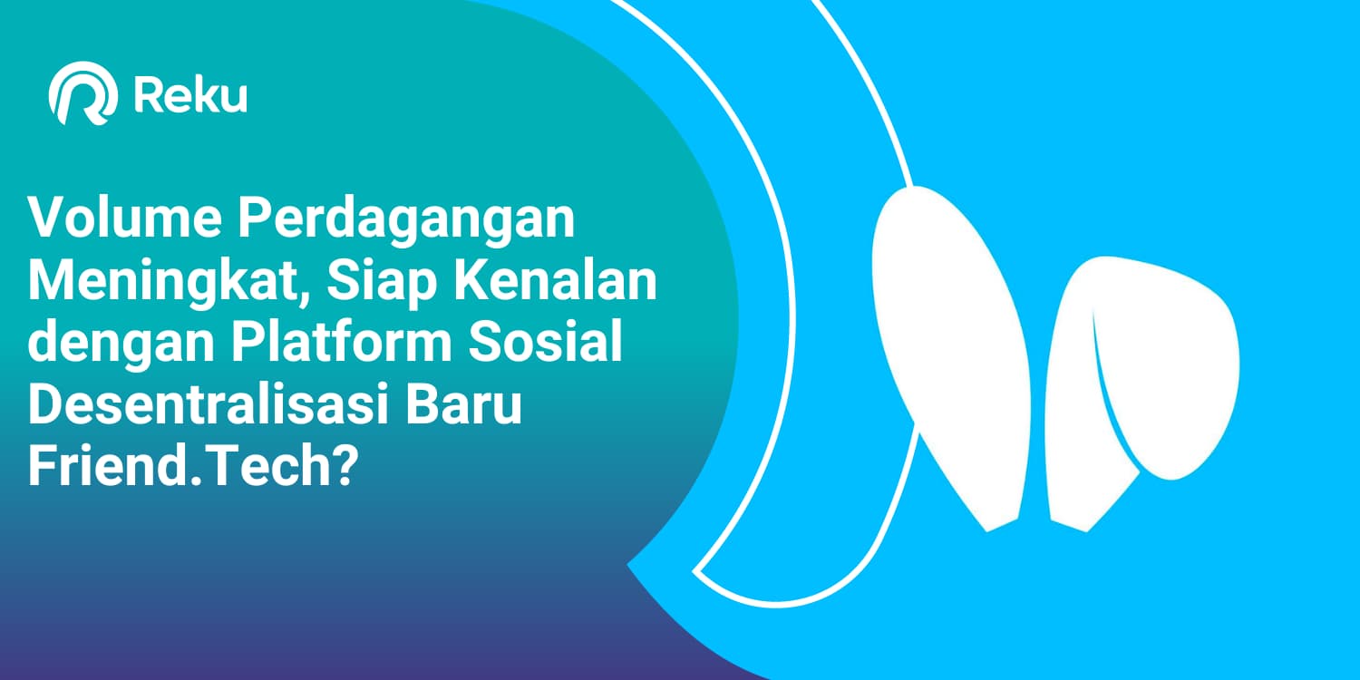 Volume Perdagangan Meningkat, Siap Kenalan dengan Platform Sosial Desentralisasi Baru Friend.Tech?