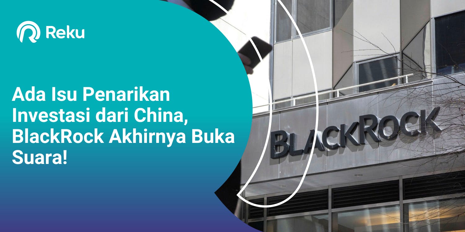 Ada Isu Penarikan Investasi dari China, BlackRock Akhirnya Buka Suara!