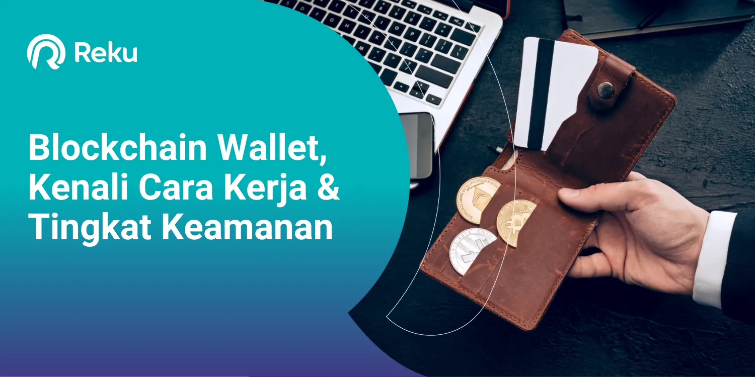 Apa itu Blockchain Wallet? Kenali Cara Kerja dan Tingkat Keamanannya