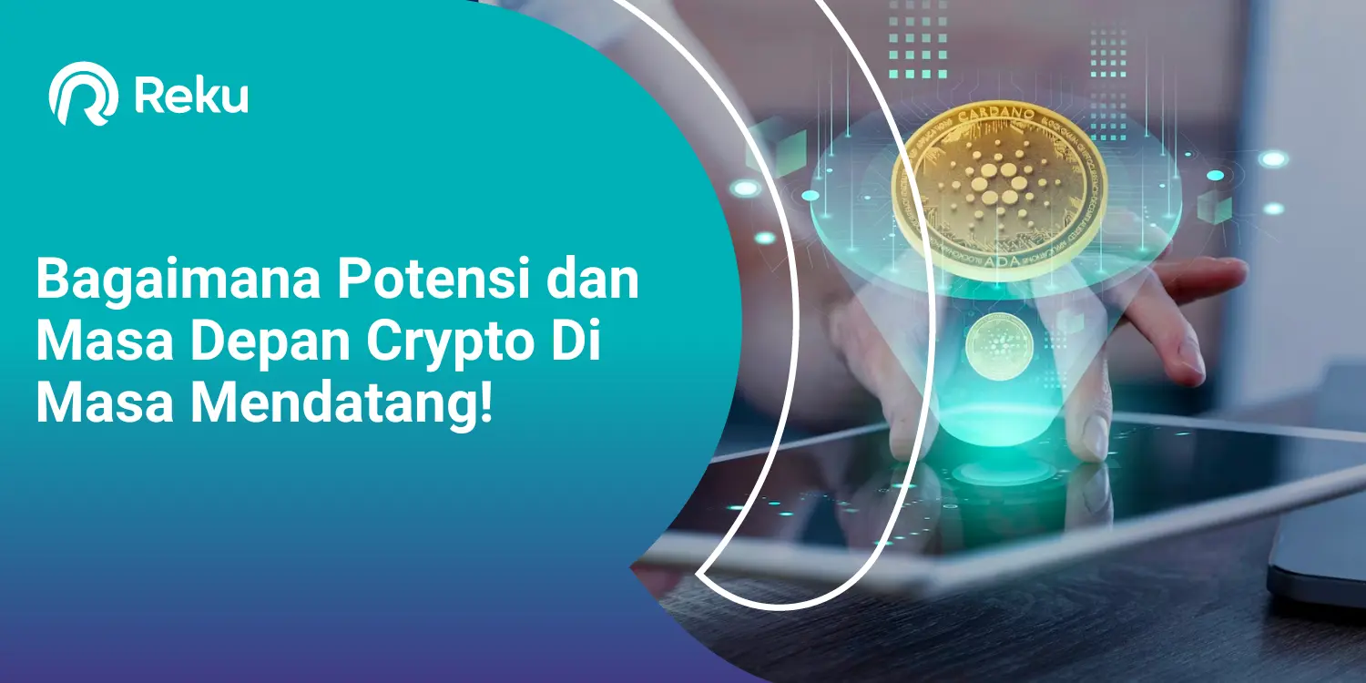 Bagaimana Potensi dan Masa Depan Crypto Di Masa Mendatang!