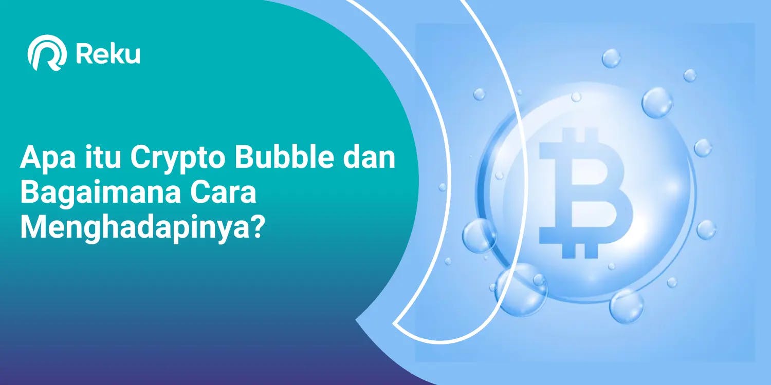 Apa itu Crypto Bubble dan Bagaimana Cara Menghadapinya?