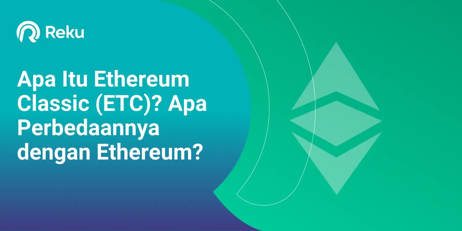 Apa itu Ethereum Classic (ETC)? Apa Perbedaannya dengan Ethereum?