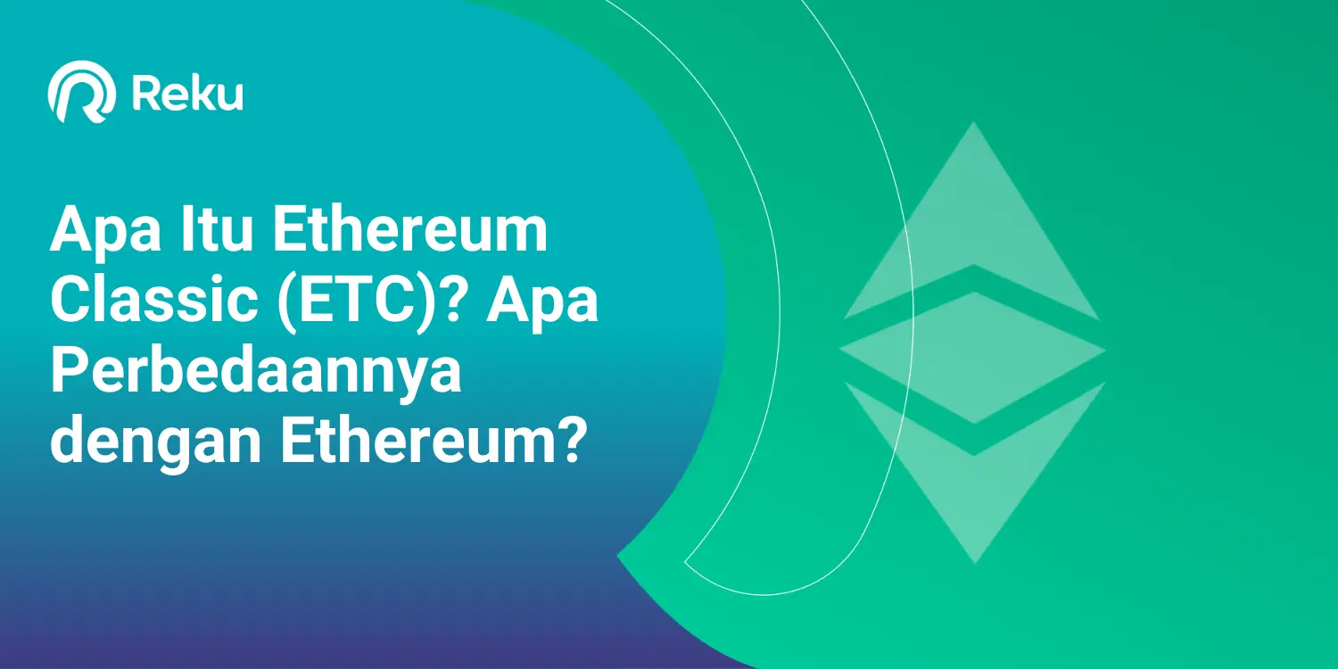 Apa itu Ethereum Classic (ETC)? Apa Perbedaannya dengan Ethereum?