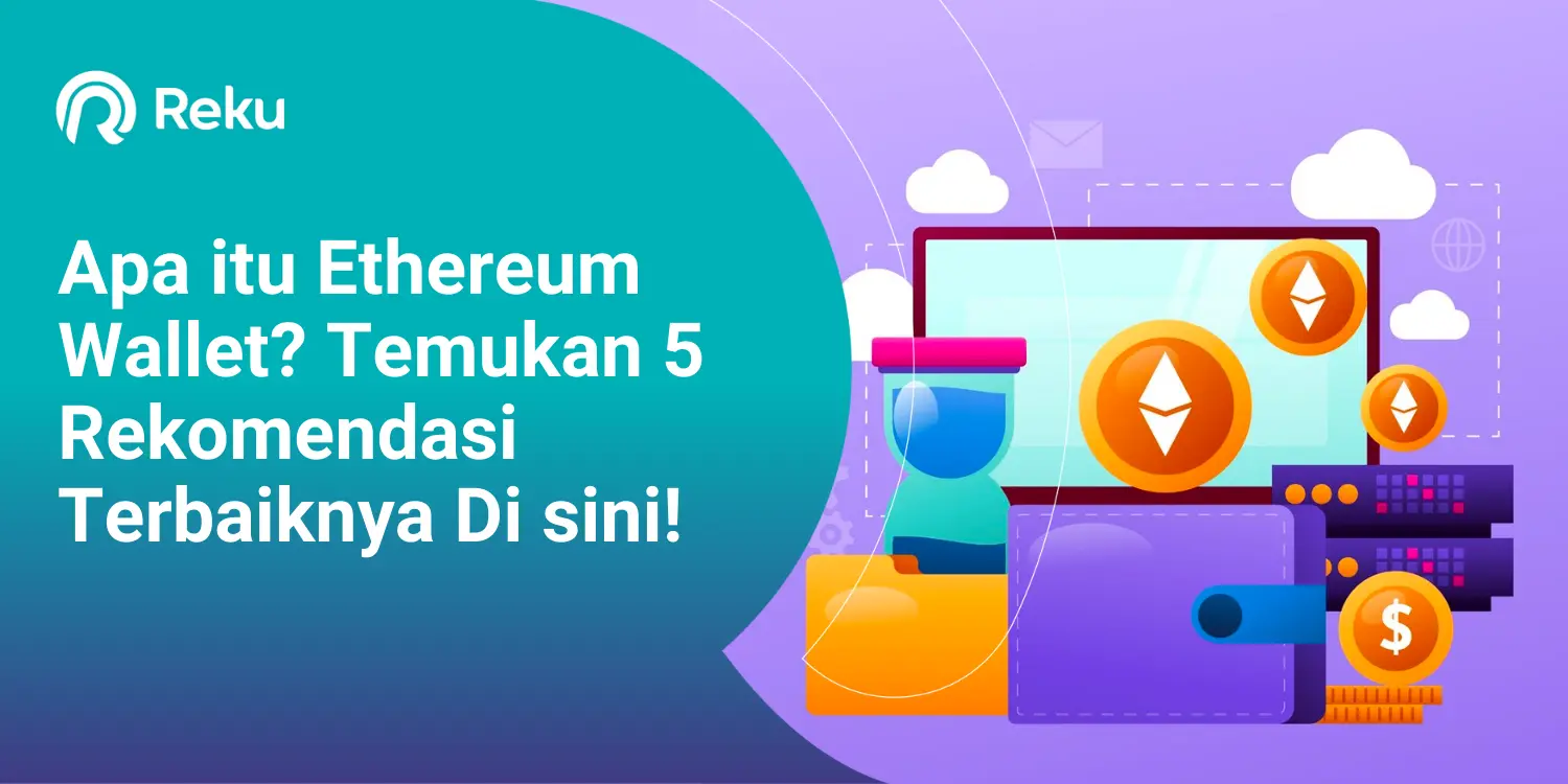 Apa itu Ethereum Wallet? Temukan 5 Rekomendasi Terbaiknya Di sini!