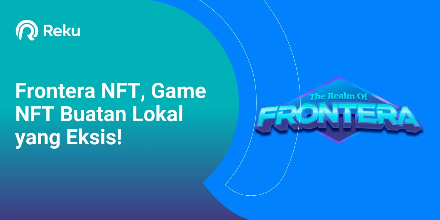 Frontera NFT, Game NFT Buatan Lokal yang Eksis!