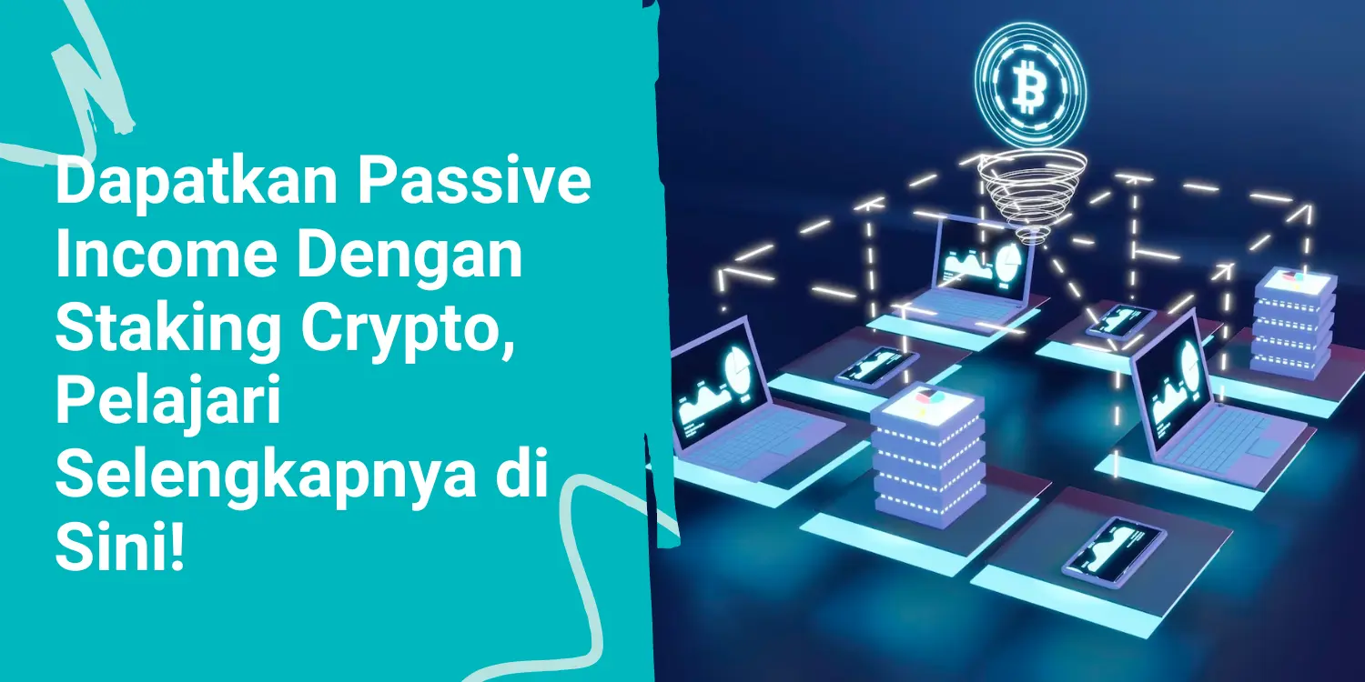 Dapatkan Passive Income Dengan Staking Crypto, Pelajari Selengkapnya di Sini!