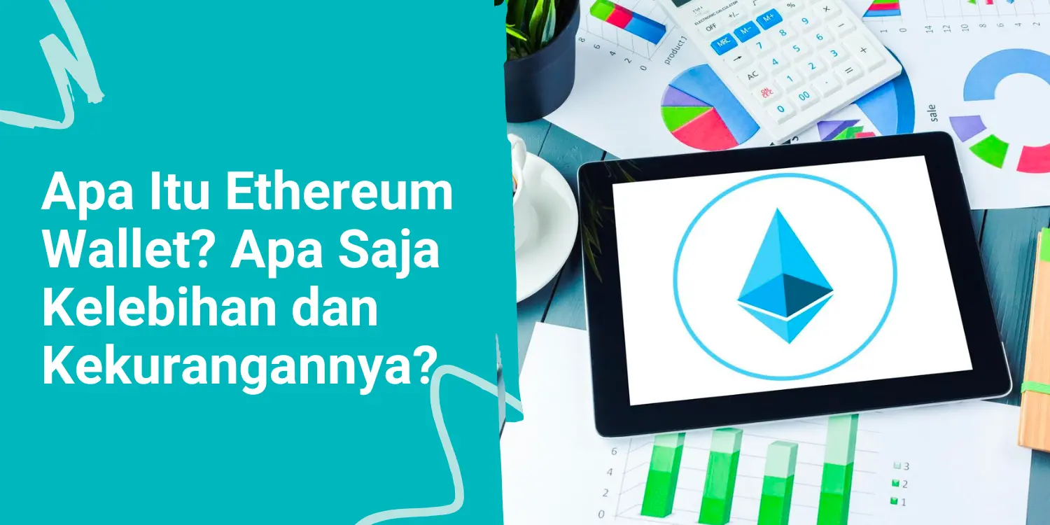 Apa itu Ethereum Wallet? Apa Saja Kelebihan dan Kekurangannya?