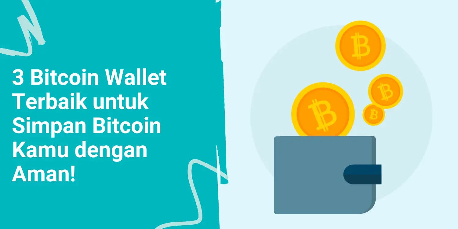 3 Bitcoin Wallet Terbaik untuk Simpan Bitcoin Kamu dengan Aman!