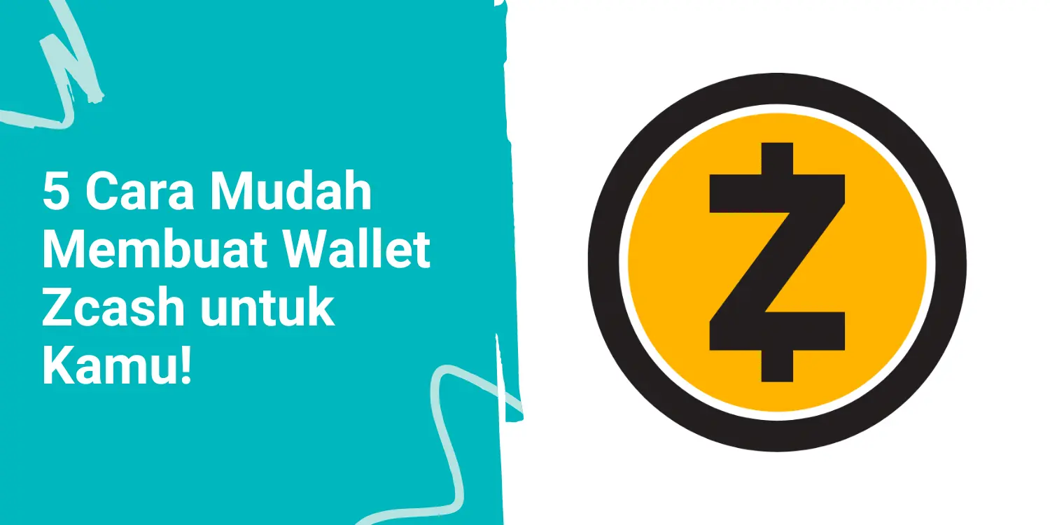 5 Cara Mudah Membuat Wallet Zcash untuk Kamu!