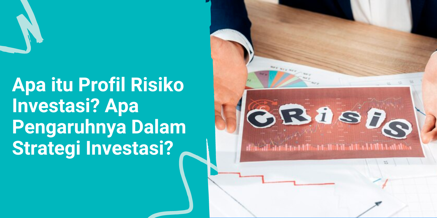 Apa itu Profil Risiko Investasi? Apa Pengaruhnya Dalam Strategi Investasi?