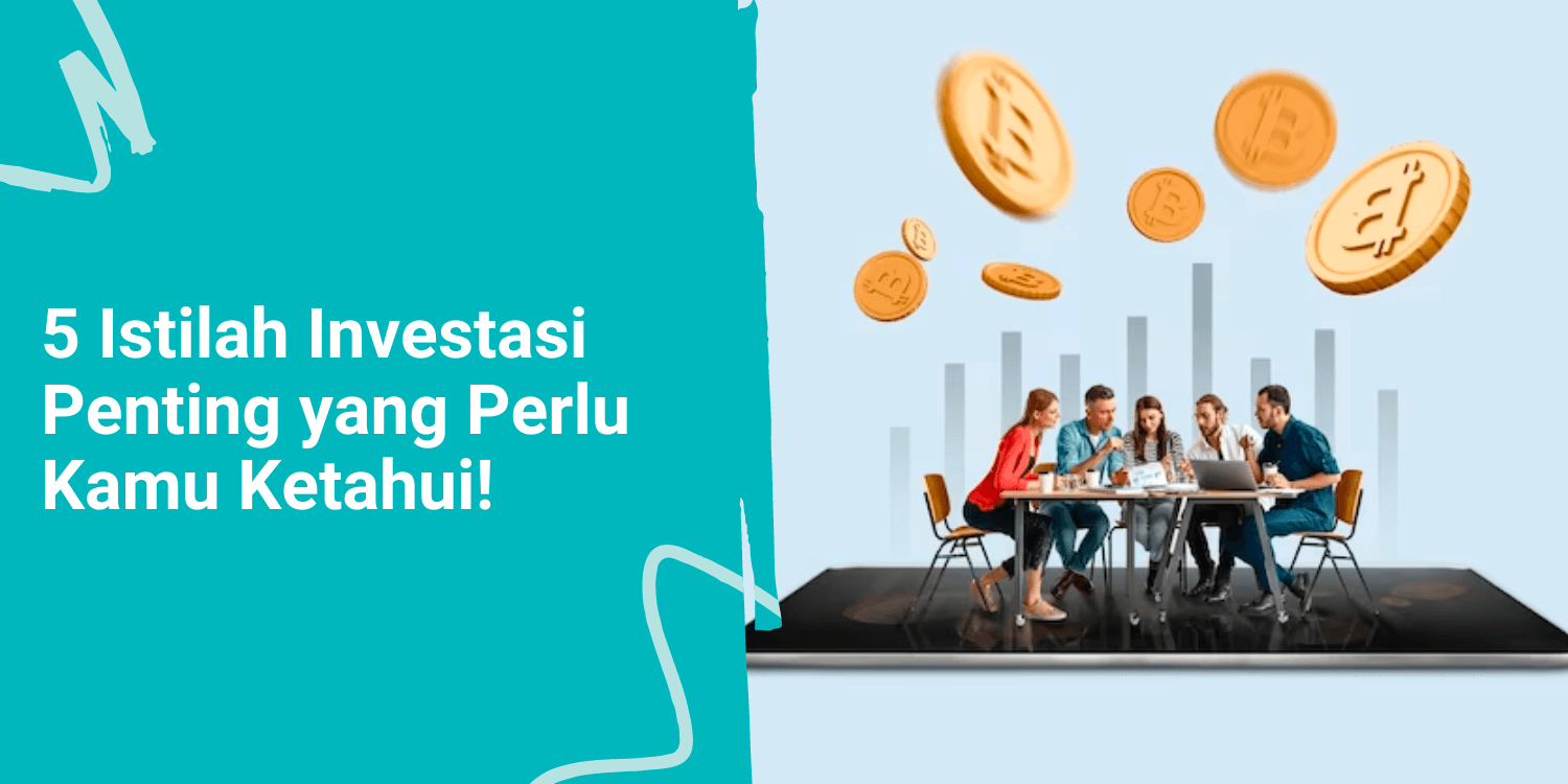 5 Istilah Investasi Penting yang Perlu Kamu Ketahui!