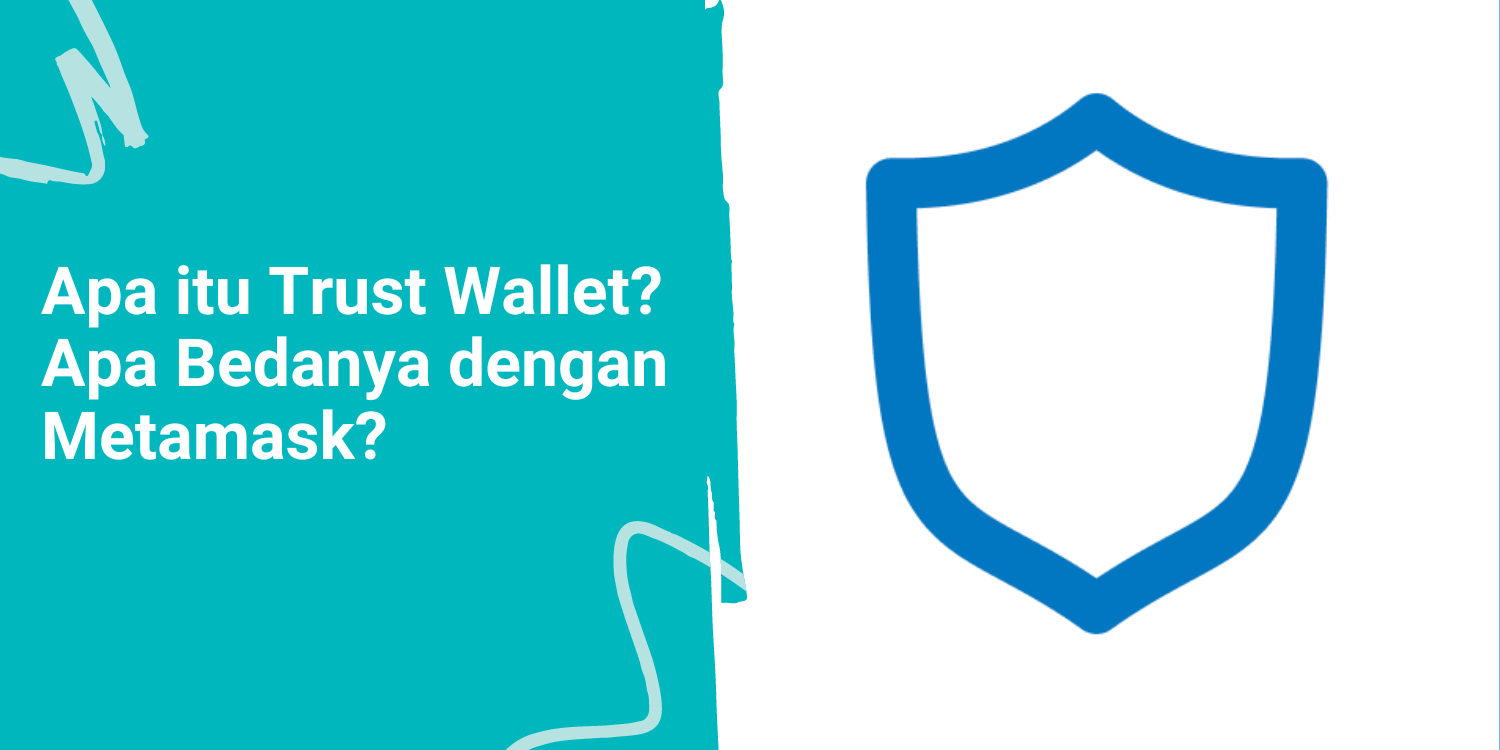 Apa itu Trust Wallet? Apa Bedanya dengan Metamask?