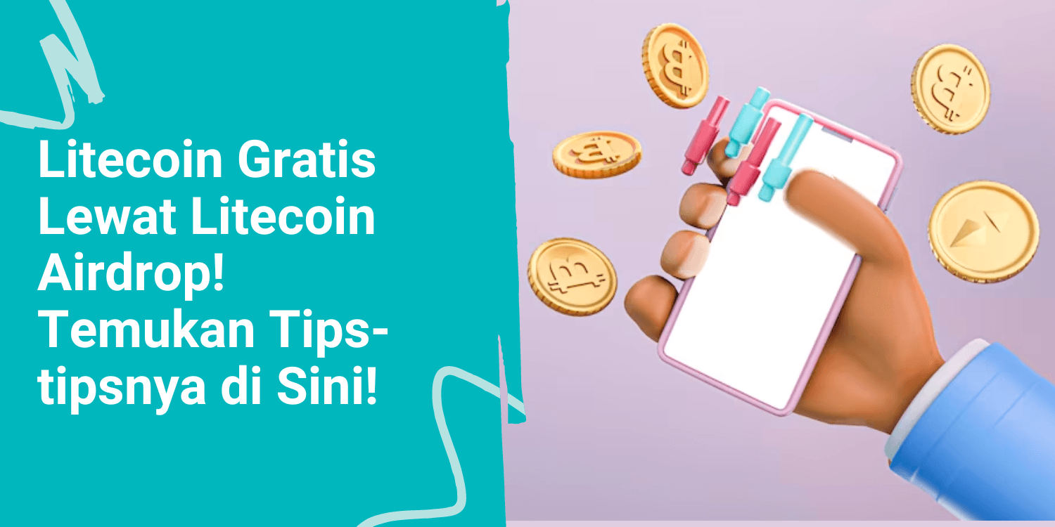 Litecoin Gratis Lewat Litecoin Airdrop! Temukan Tips-tipsnya di Sini!