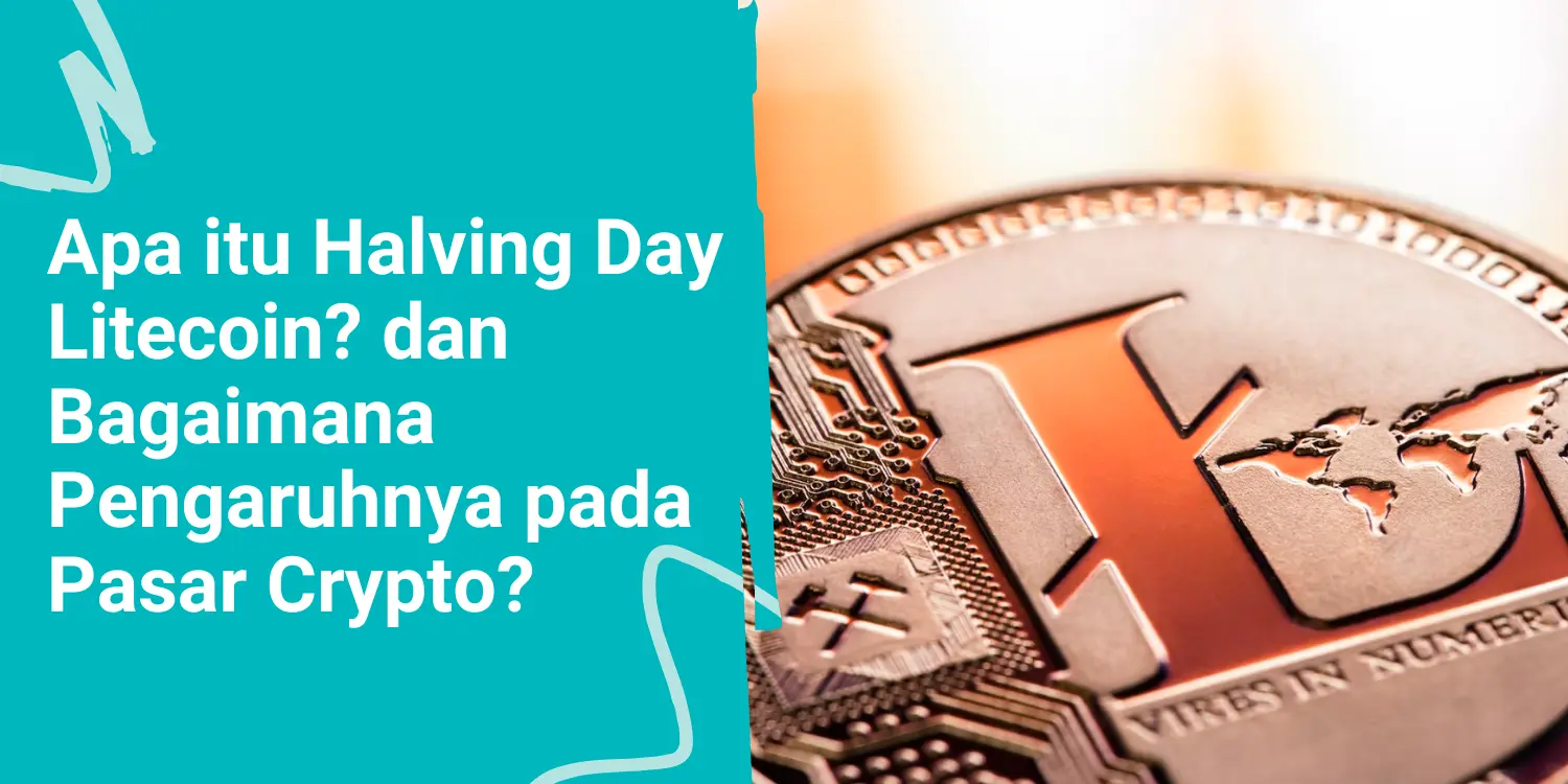 Apa itu Halving Day Litecoin? dan Bagaimana Pengaruhnya pada Pasar Crypto?